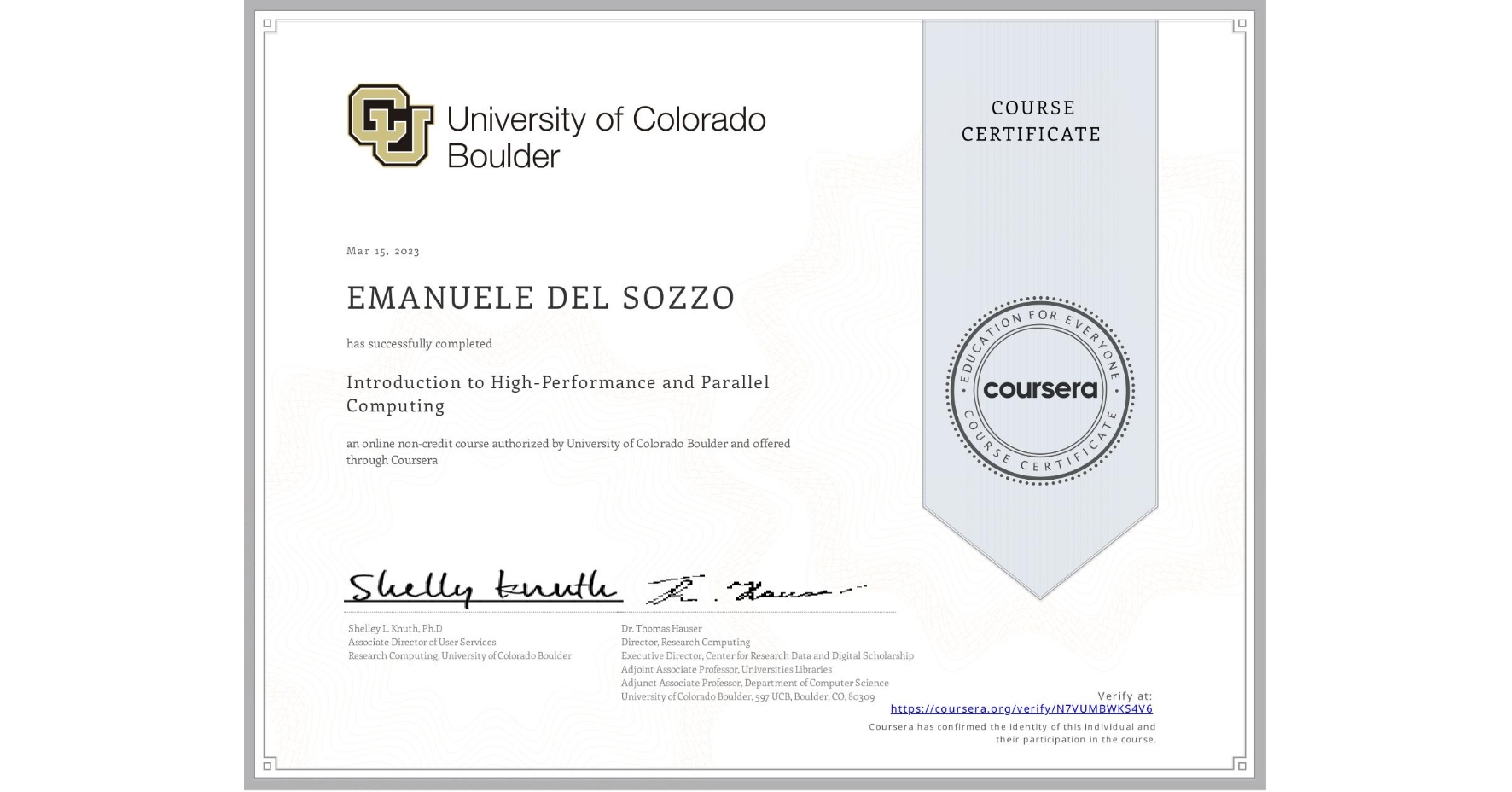 View certificate for EMANUELE DEL SOZZO, Introduction to High-Performance and Parallel Computing, an online non-credit course authorized by University of Colorado Boulder and offered through Coursera
