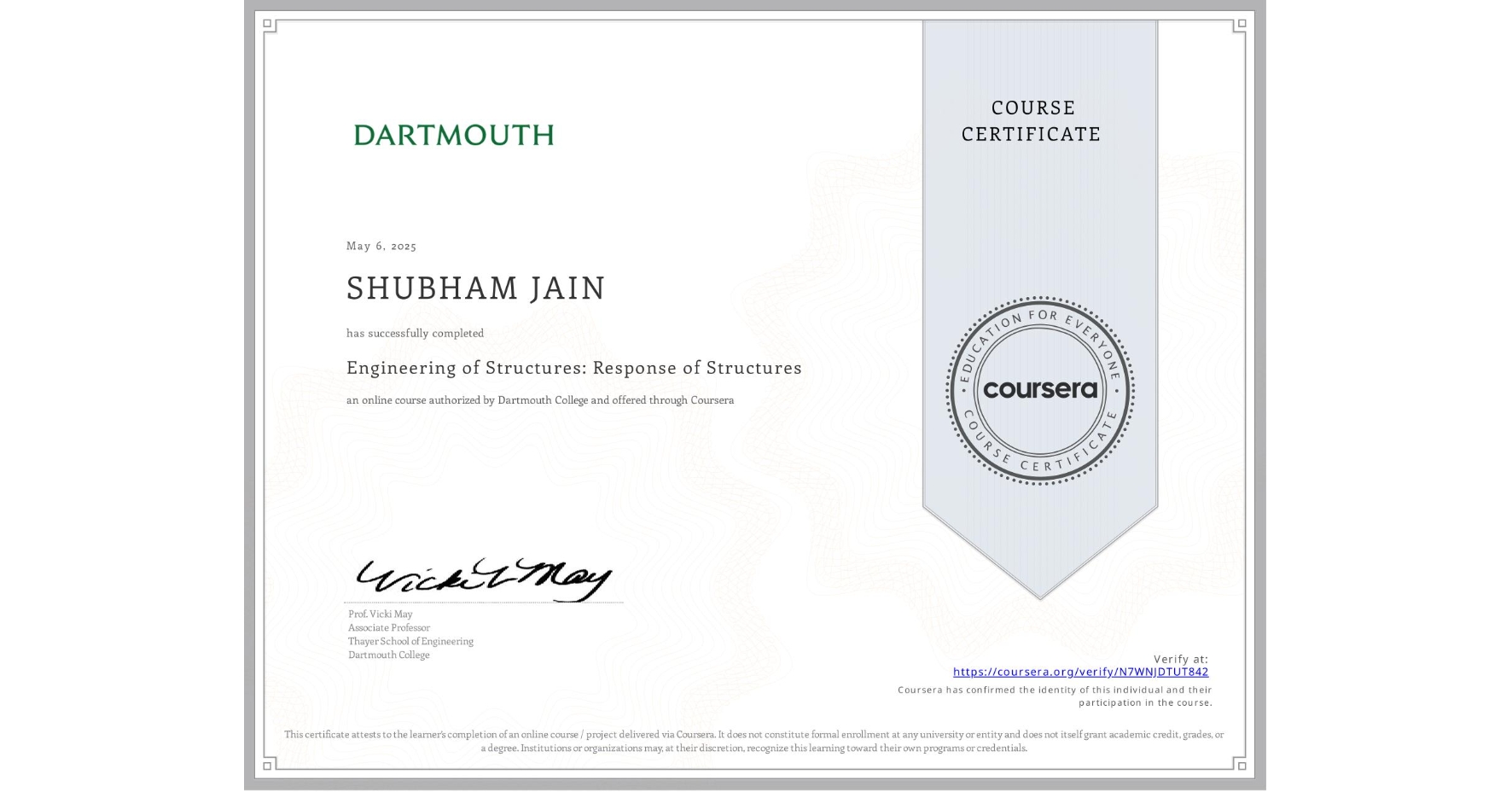 View certificate for SHUBHAM JAIN, Engineering of Structures: Response of Structures, an online non-credit course authorized by Dartmouth College and offered through Coursera