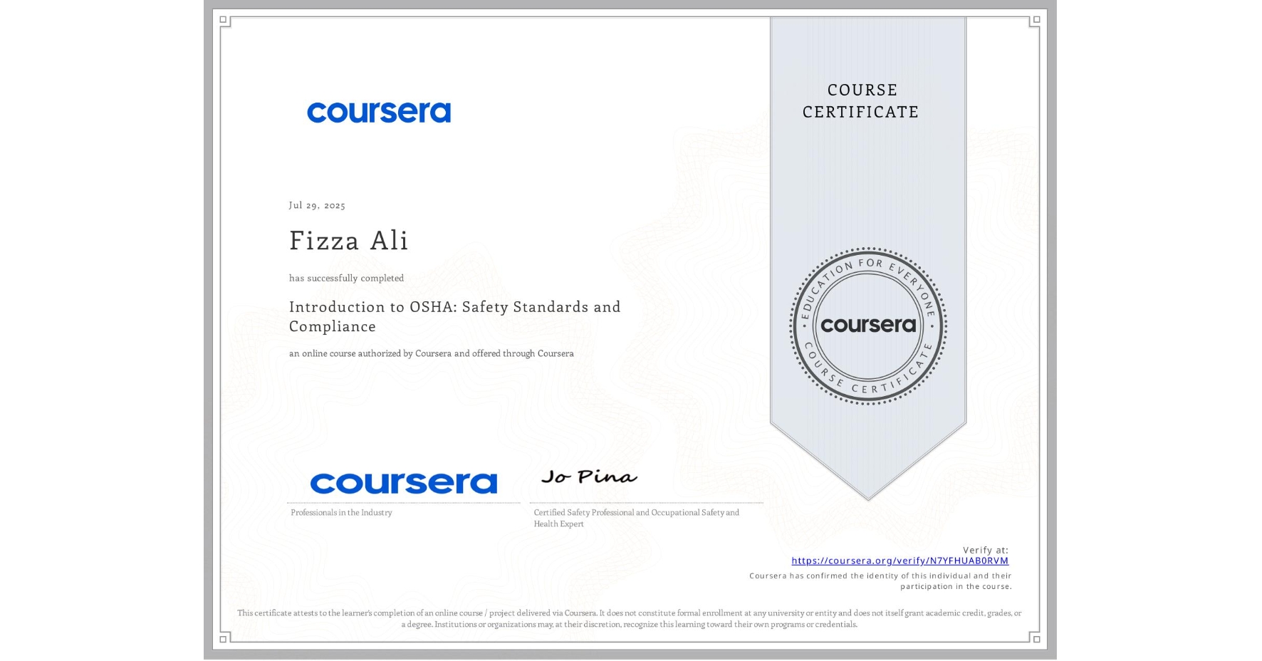 View certificate for Fizza Ali, Introduction to OSHA: Safety Standards and Compliance, an online non-credit course authorized by Coursera and offered through Coursera