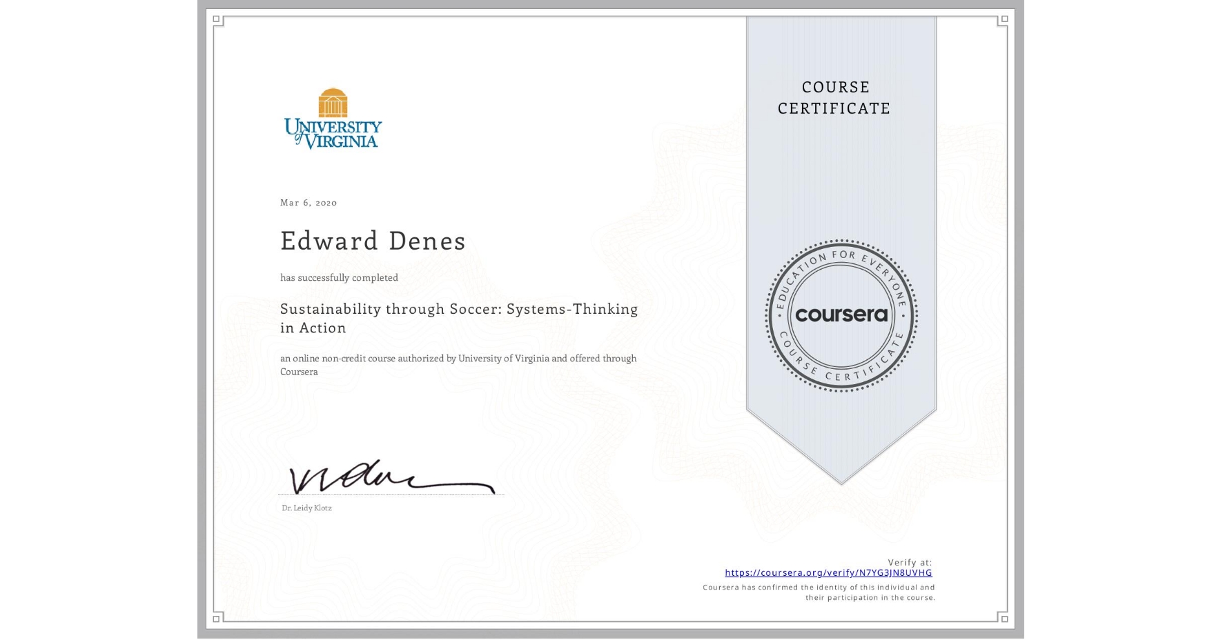 View certificate for Edward Denes, Sustainability through Soccer: Systems-Thinking in Action, an online non-credit course authorized by University of Virginia and offered through Coursera