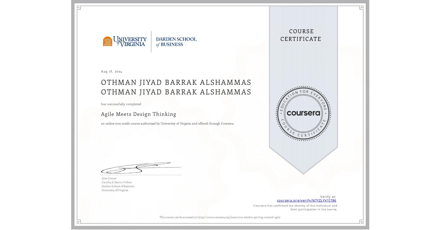 View certificate for OTHMAN JIYAD BARRAK ALSHAMMAS OTHMAN JIYAD BARRAK ALSHAMMAS, Agile Meets Design Thinking, an online non-credit course authorized by University of Virginia and offered through Coursera