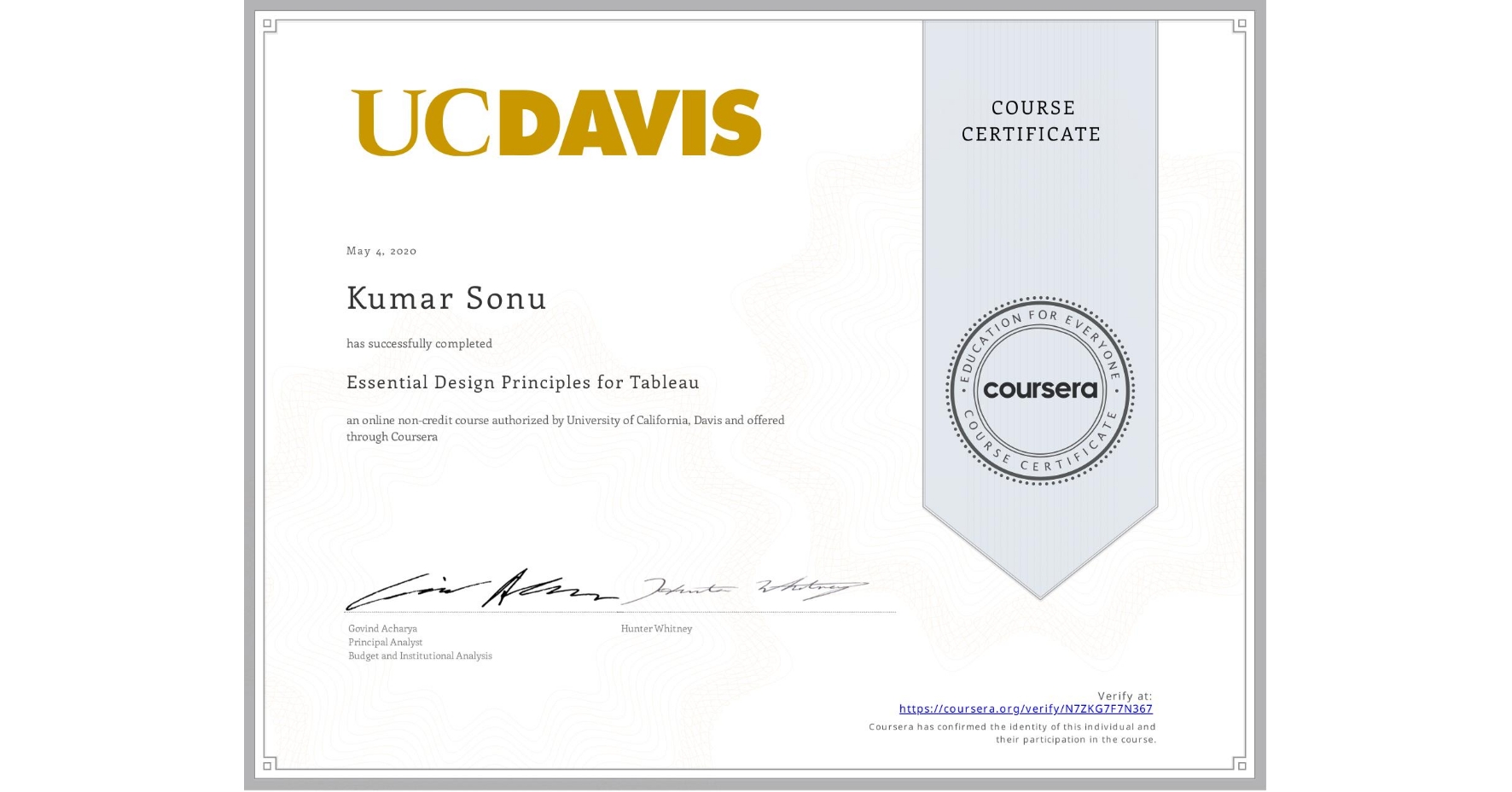 View certificate for Kumar Sonu, Essential Design Principles for Tableau, an online non-credit course authorized by University of California, Davis and offered through Coursera