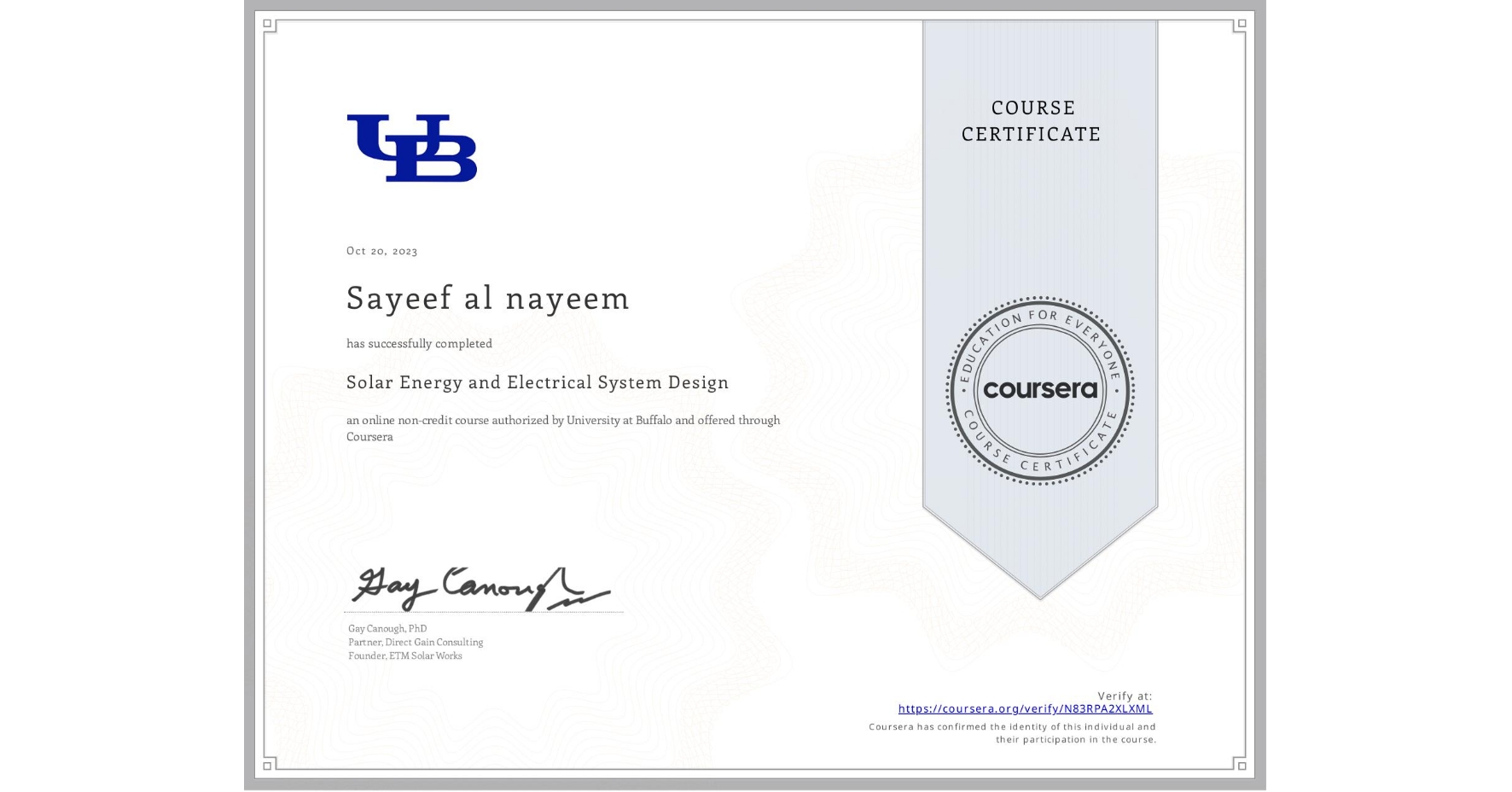 View certificate for Sayeef al nayeem, Solar Energy and Electrical System Design, an online non-credit course authorized by University at Buffalo and offered through Coursera