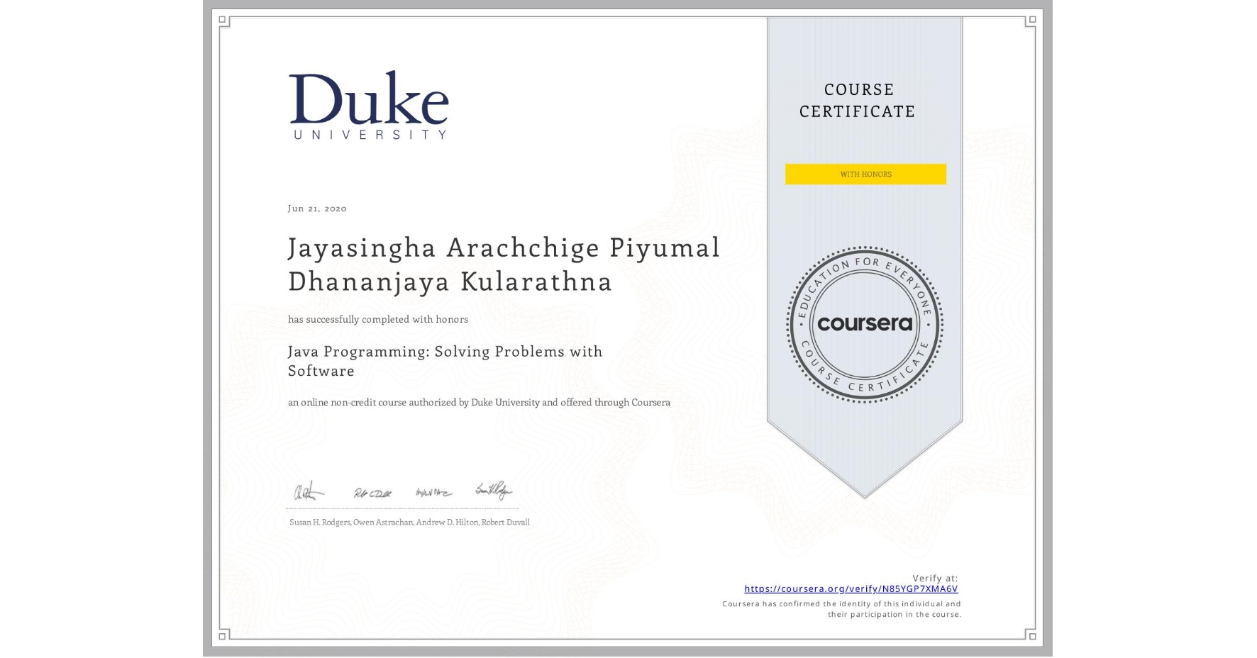 View certificate for Jayasingha Arachchige Piyumal Dhananjaya Kularathna, Java Programming: Solving Problems with Software, an online non-credit course authorized by Duke University and offered through Coursera