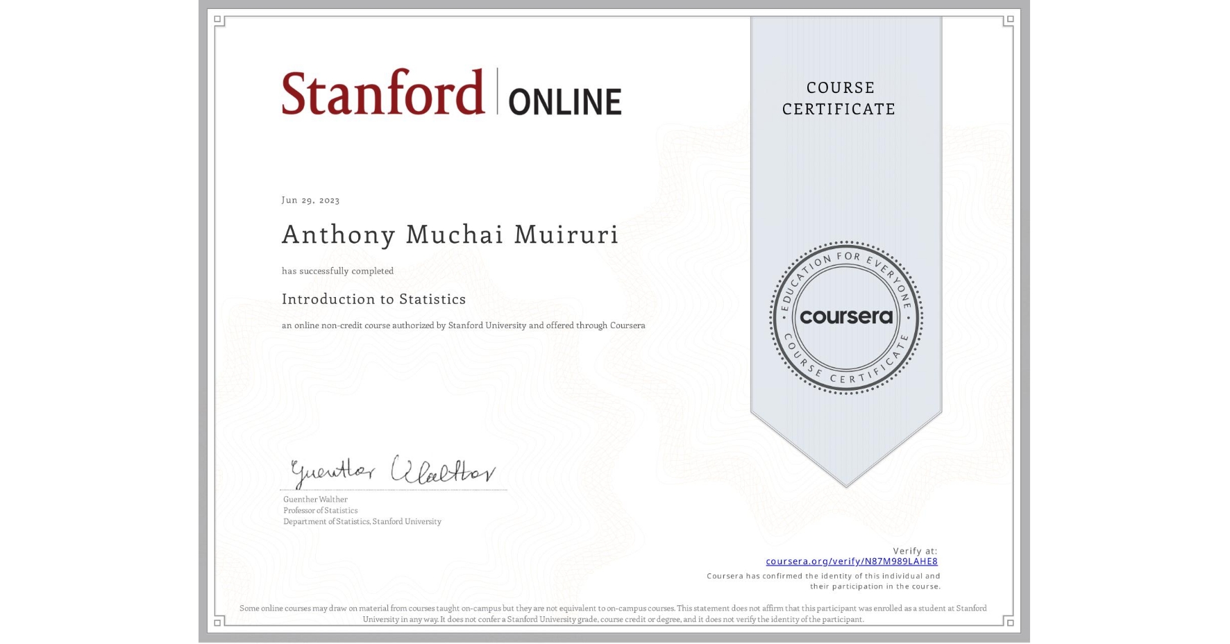 View certificate for Anthony Muchai Muiruri, Introduction to Statistics, an online non-credit course authorized by Stanford University and offered through Coursera