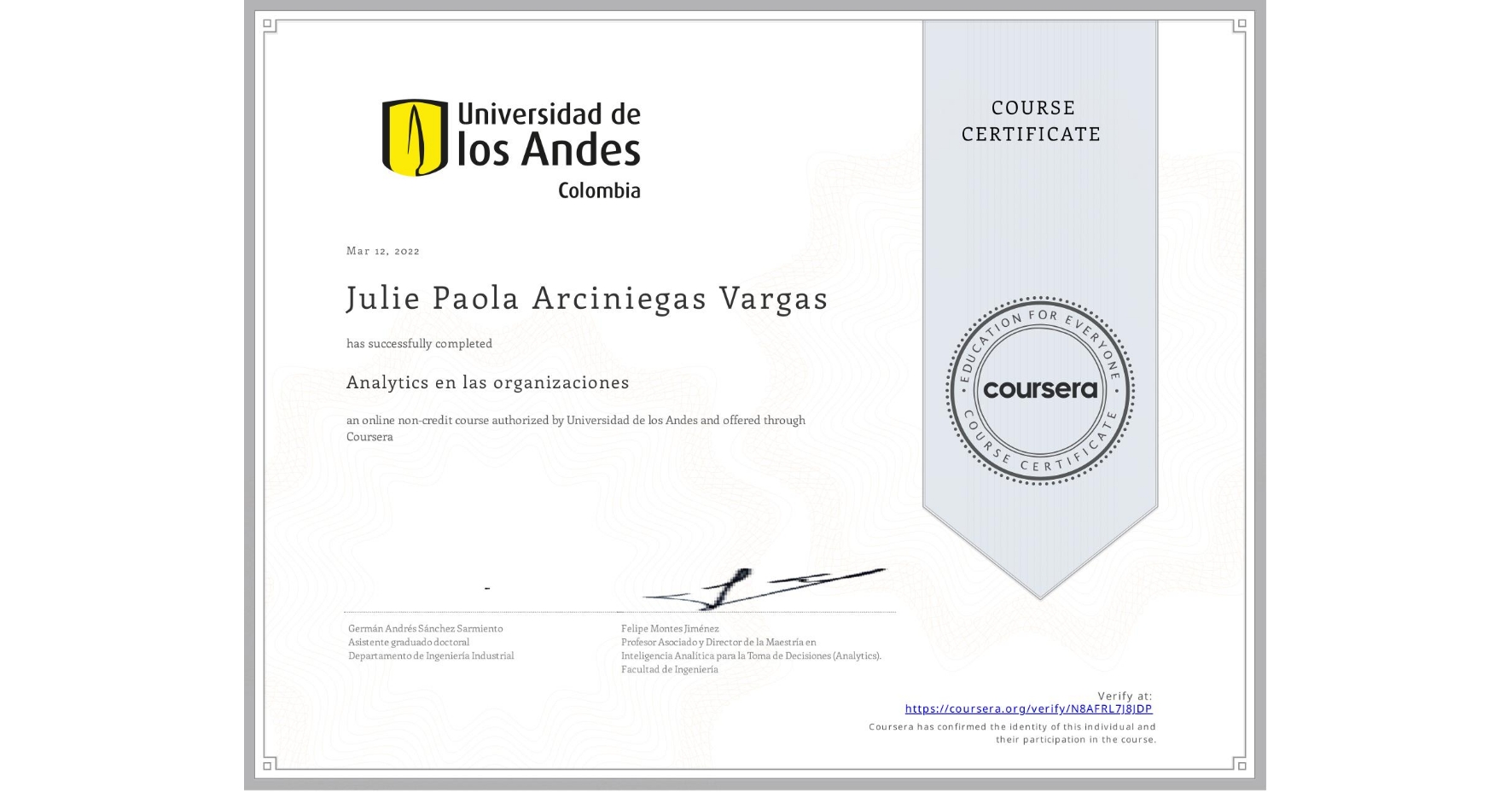 View certificate for Julie Paola Arciniegas Vargas, Analytics en las organizaciones, an online non-credit course authorized by Universidad de los Andes and offered through Coursera