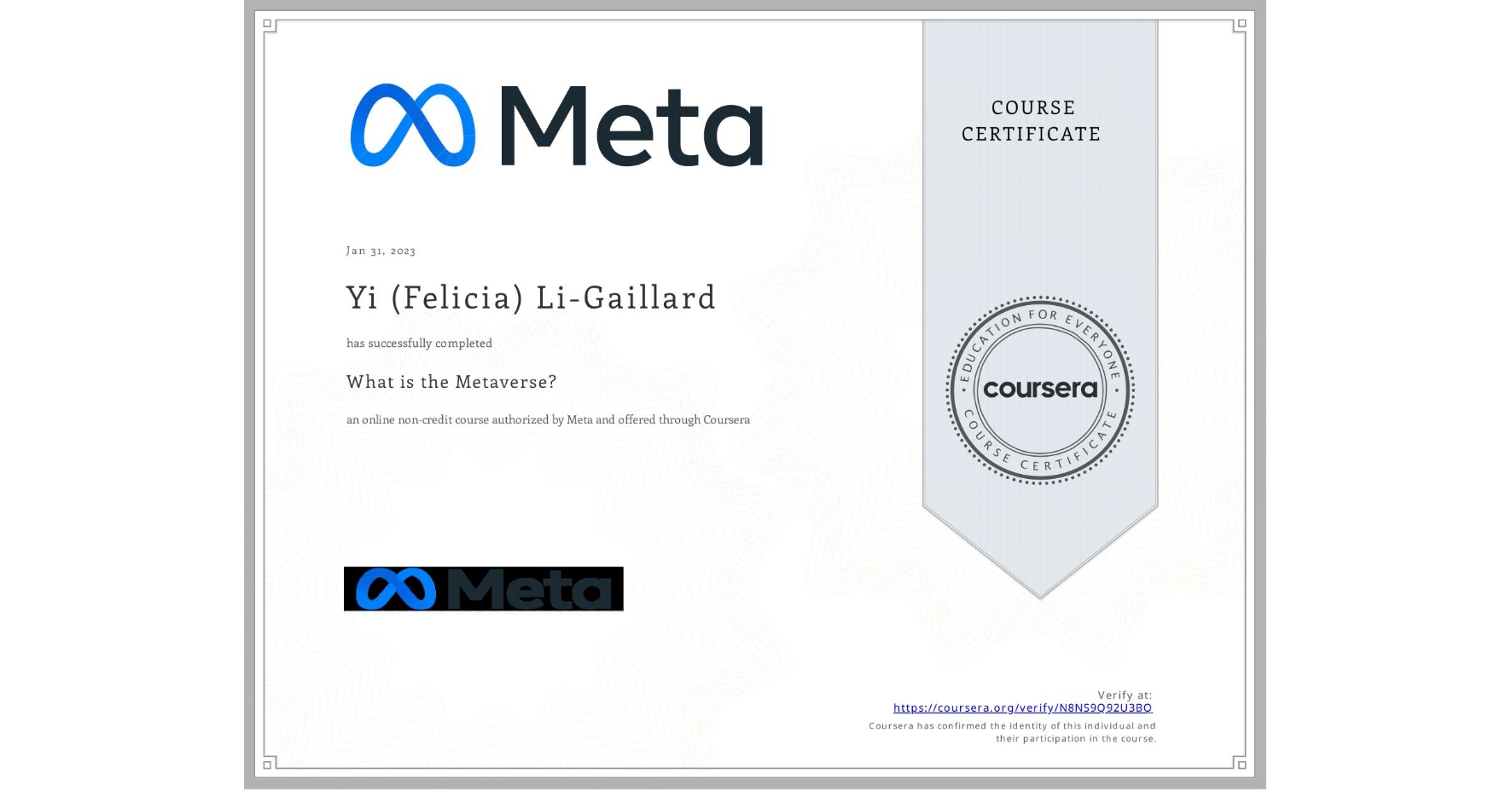 View certificate for Yi (Felicia)  Li-Gaillard, What is the Metaverse?, an online non-credit course authorized by Meta and offered through Coursera