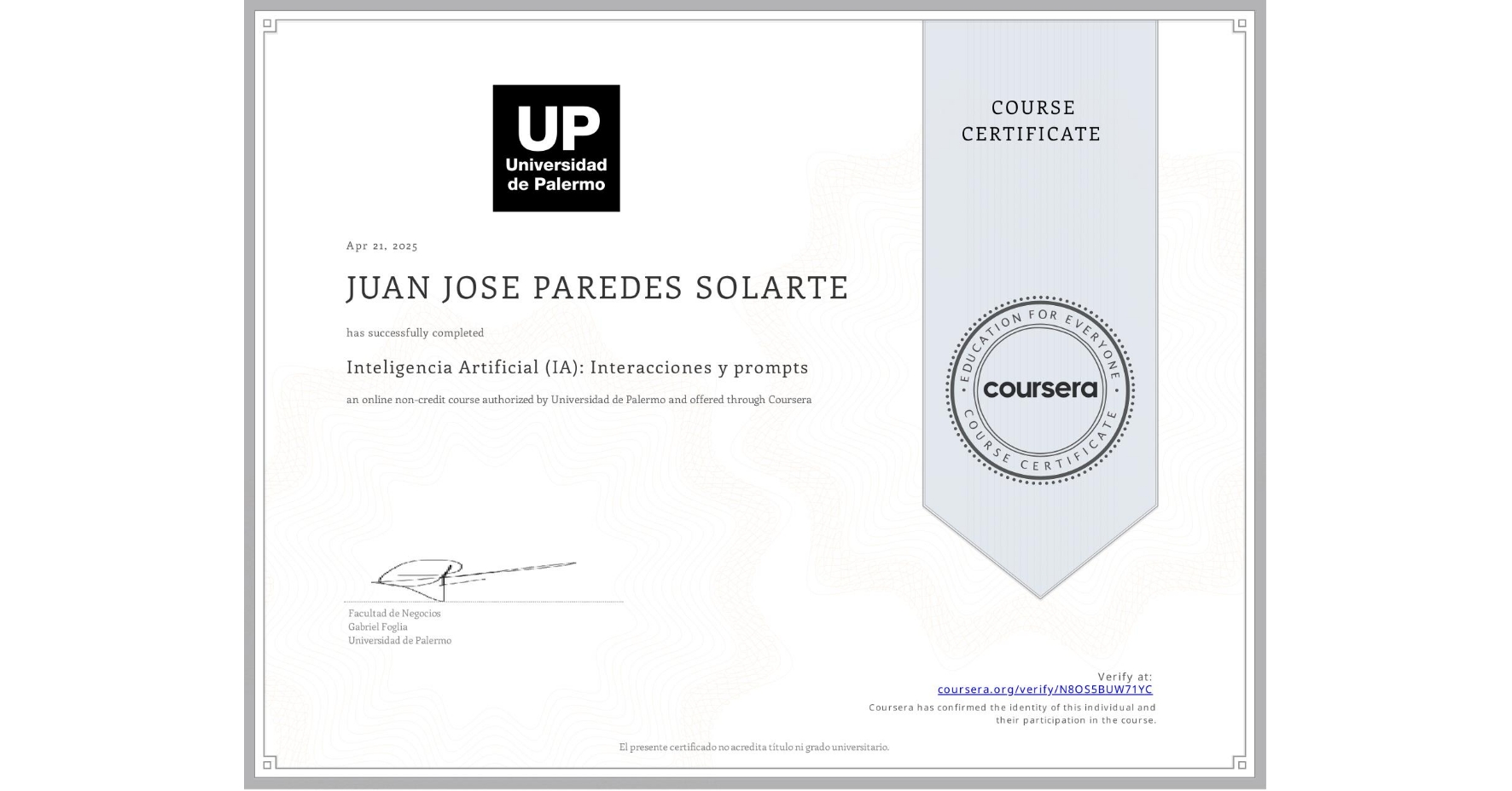 View certificate for JUAN JOSE  PAREDES SOLARTE, Inteligencia Artificial (IA): Interacciones y prompts, an online non-credit course authorized by Universidad de Palermo and offered through Coursera