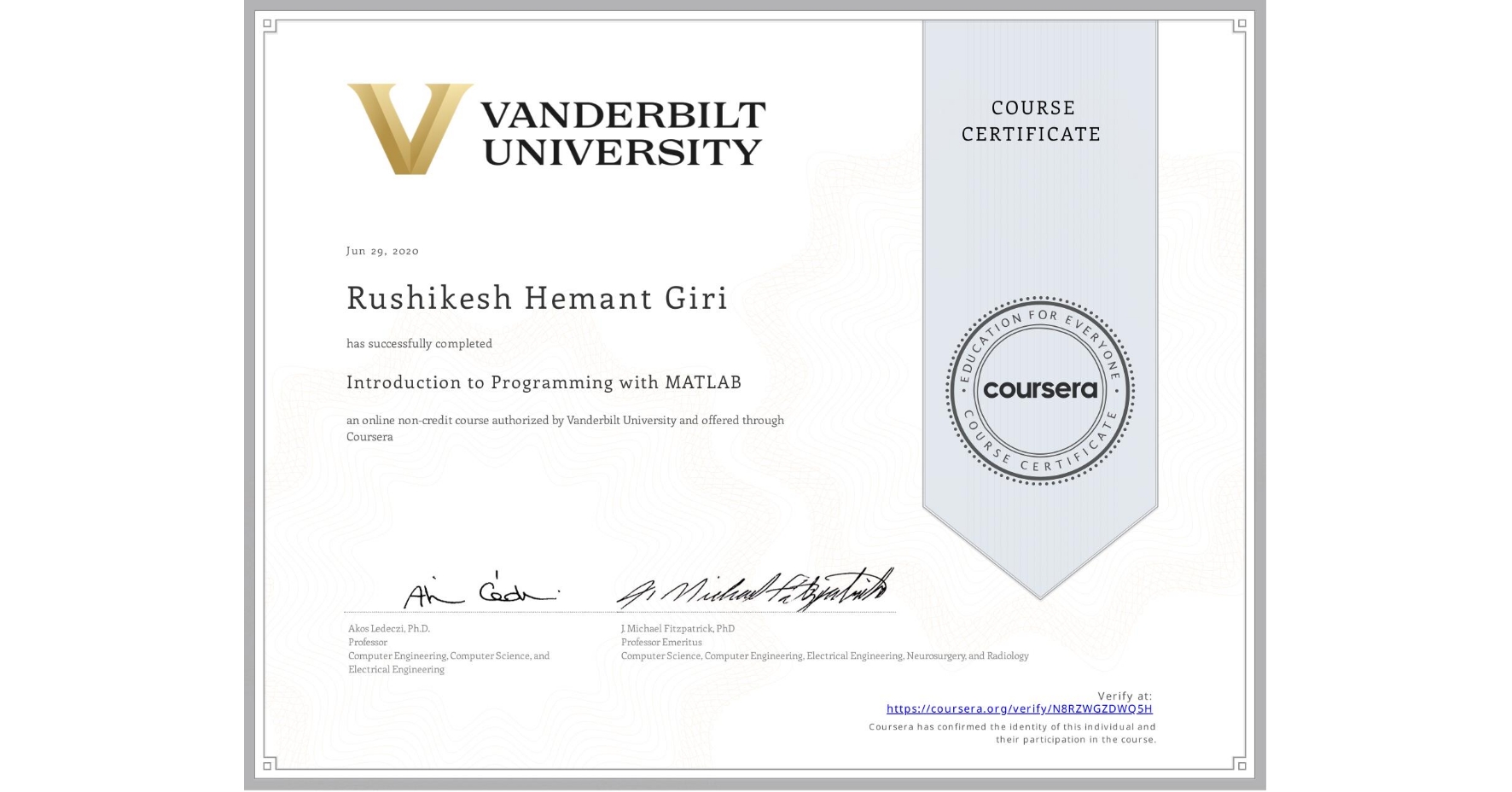 View certificate for Rushikesh Hemant  Giri, Introduction to Programming with MATLAB, an online non-credit course authorized by Vanderbilt University and offered through Coursera