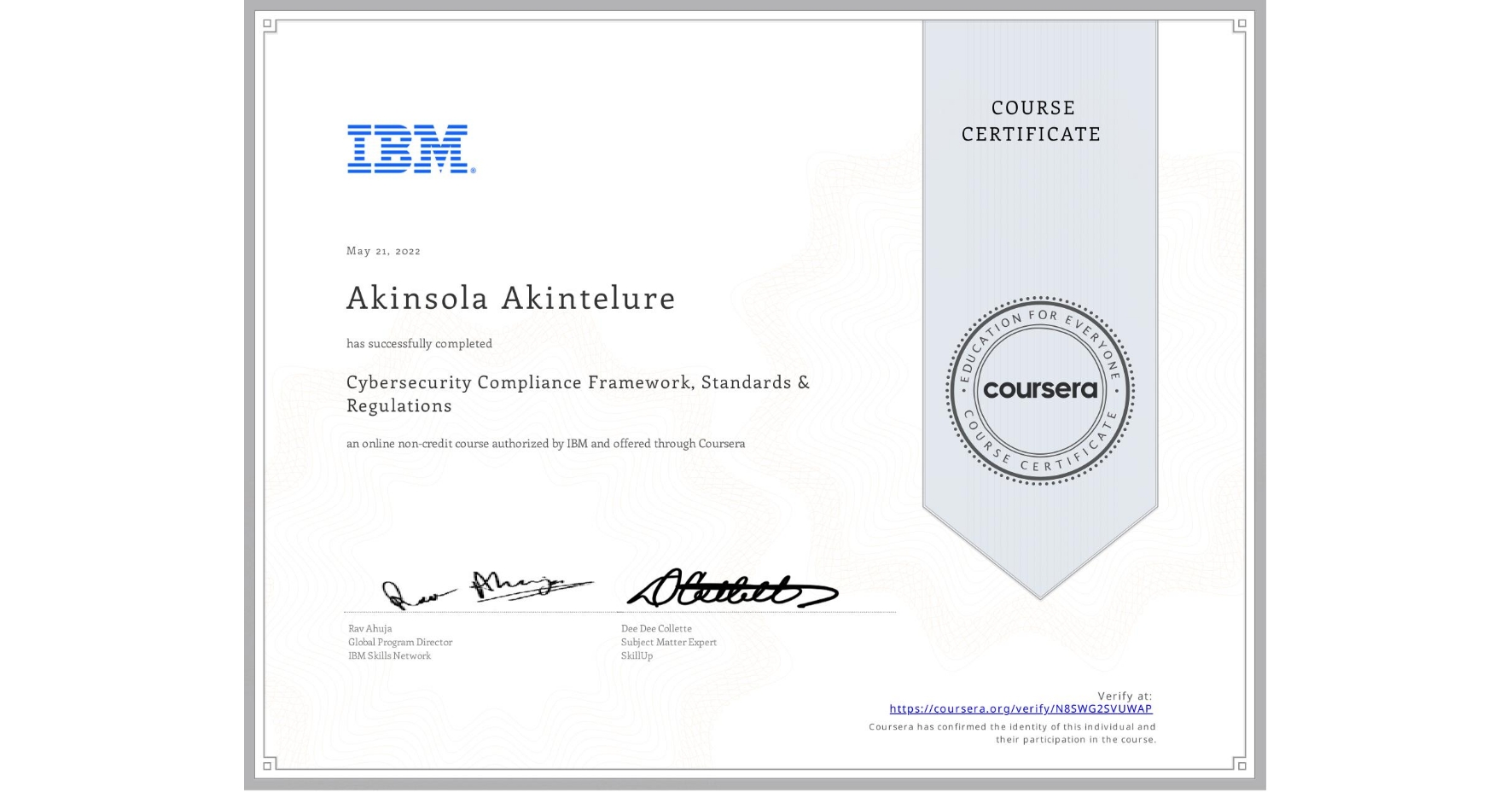 View certificate for Akinsola Akintelure, Cybersecurity Compliance Framework, Standards & Regulations, an online non-credit course authorized by IBM and offered through Coursera