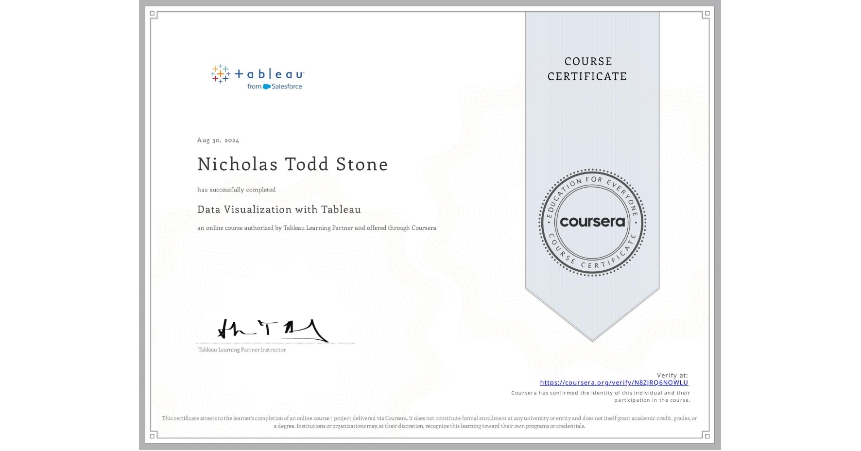 View certificate for Nicholas Todd Stone, Data Visualization with Tableau, an online non-credit course authorized by Tableau Learning Partner and offered through Coursera