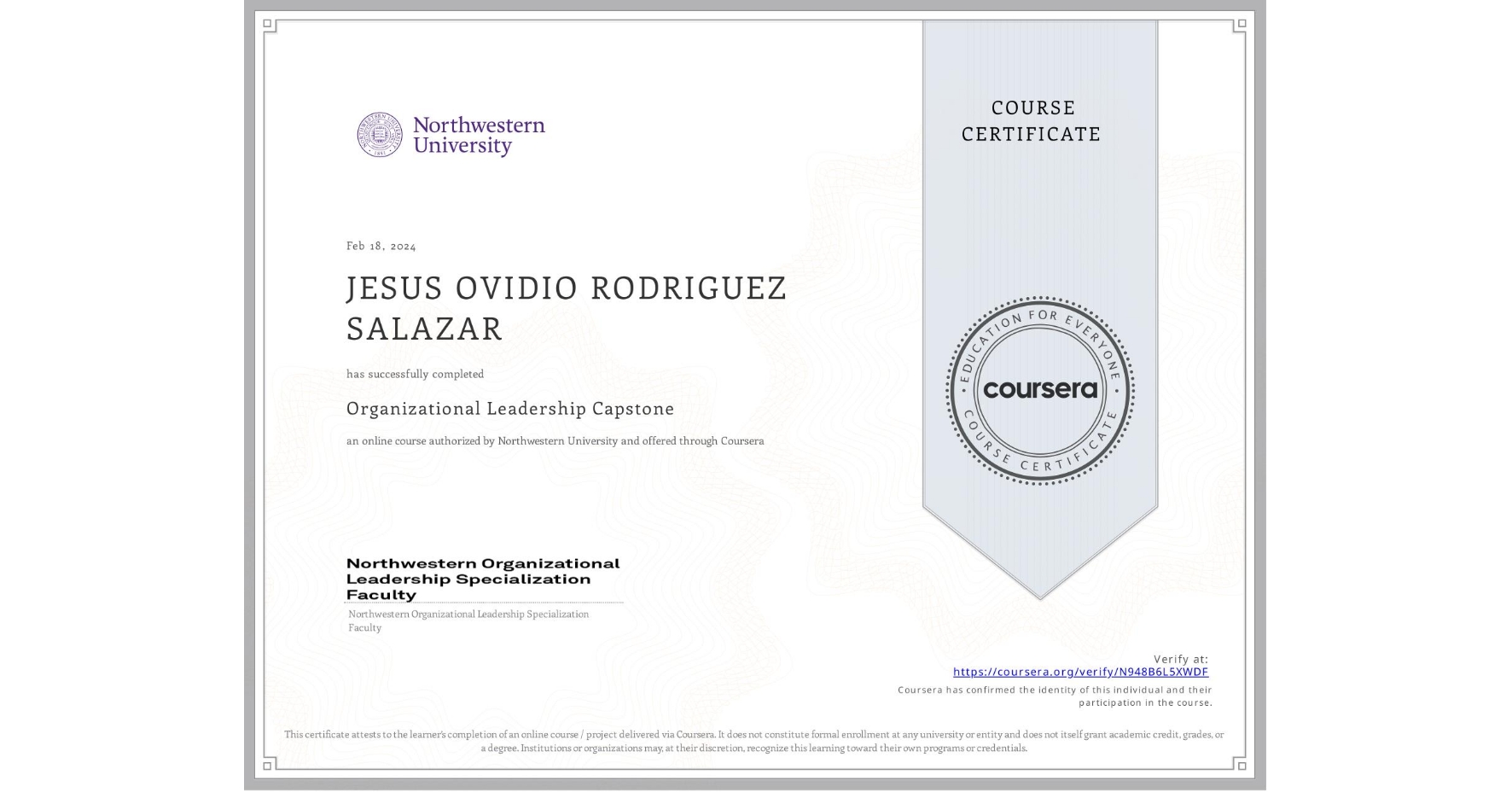 View certificate for JESUS OVIDIO RODRIGUEZ SALAZAR, Organizational Leadership Capstone, an online non-credit course authorized by Northwestern University and offered through Coursera