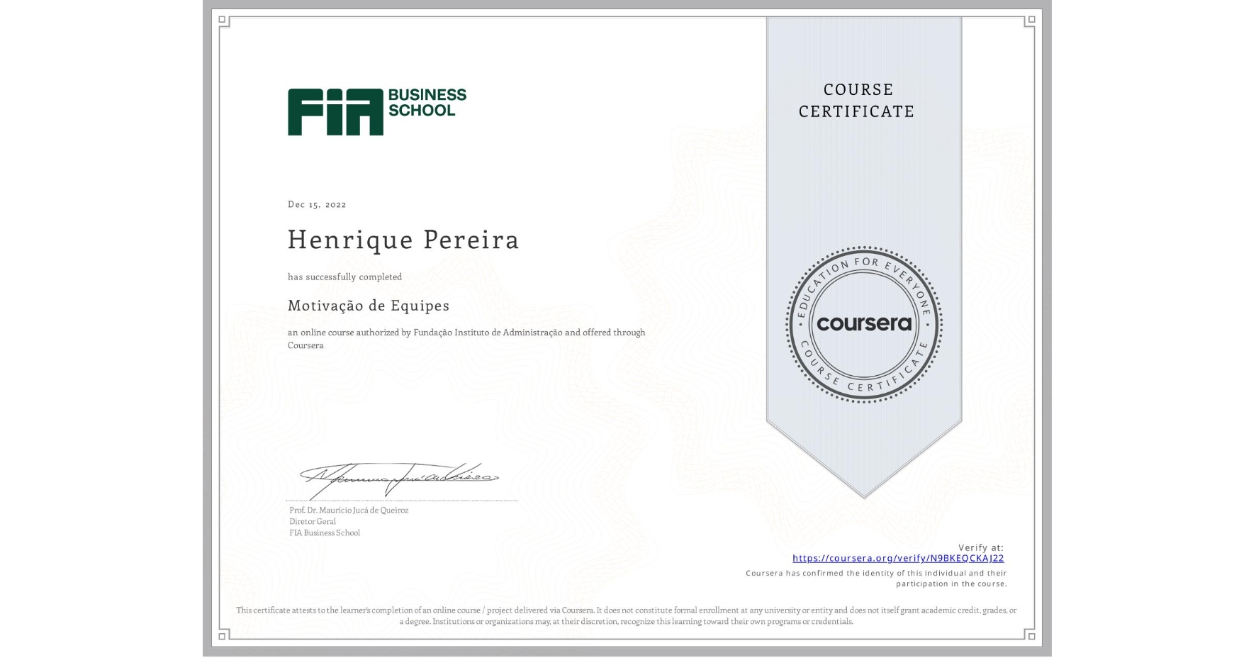 View certificate for Henrique Pereira, Motivação de Equipes, an online non-credit course authorized by Fundação Instituto de Administração and offered through Coursera