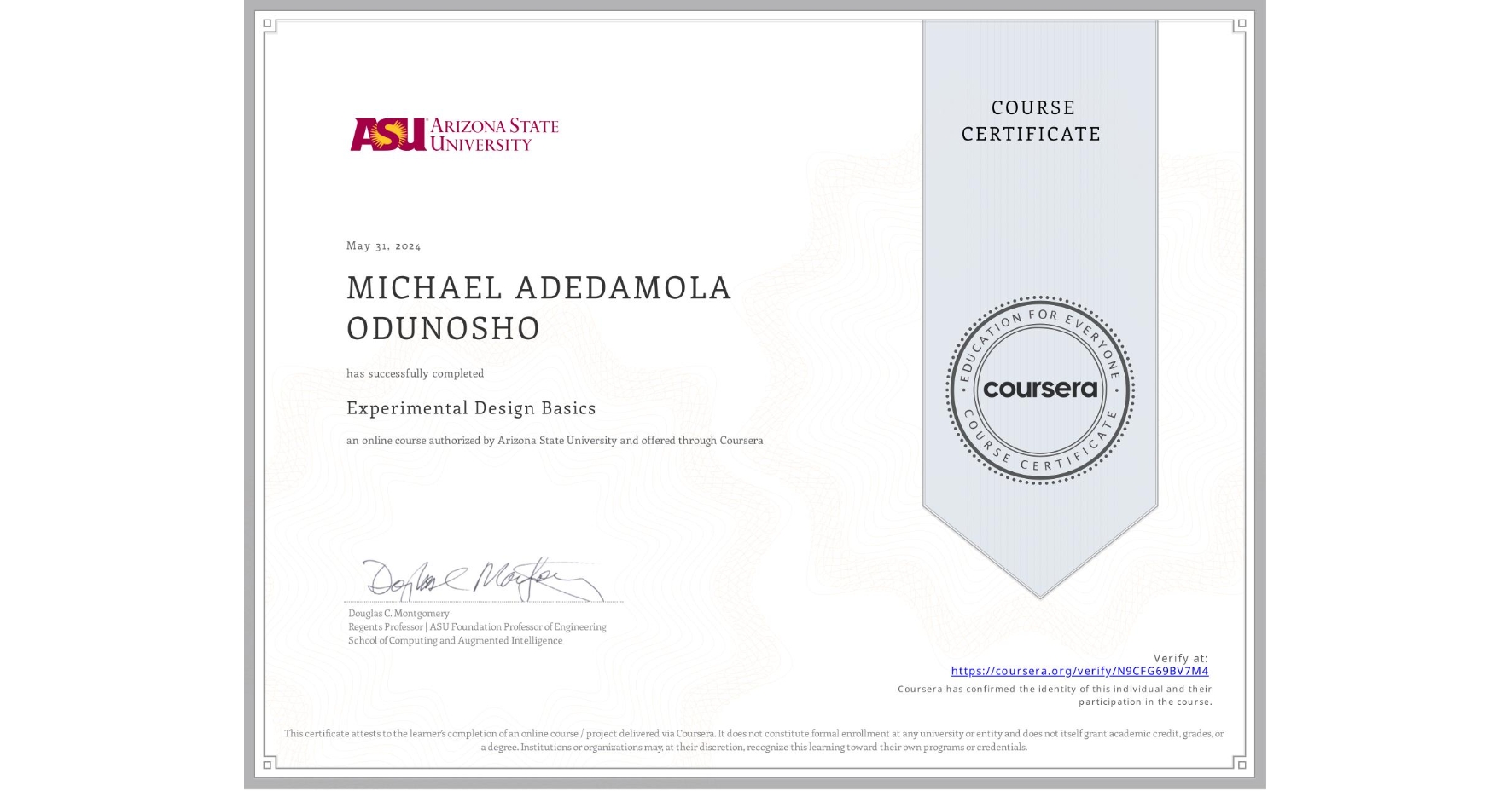 View certificate for MICHAEL ADEDAMOLA  ODUNOSHO, Experimental Design Basics, an online non-credit course authorized by Arizona State University and offered through Coursera
