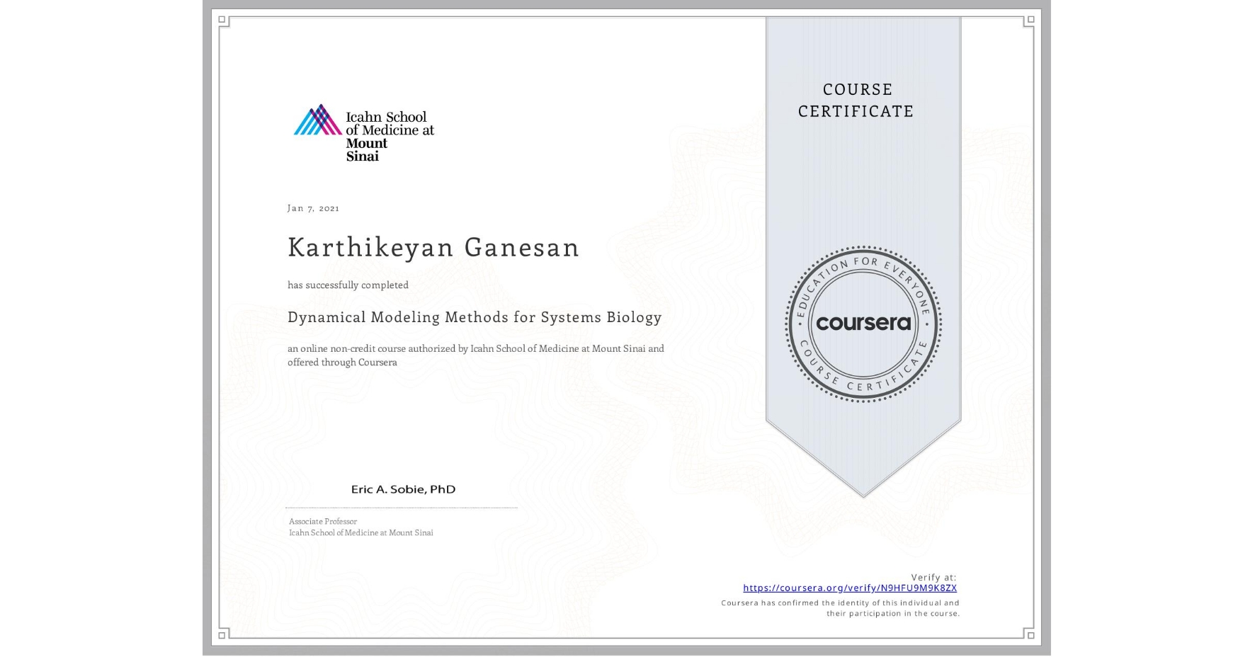 View certificate for Karthikeyan Ganesan, Dynamical Modeling Methods for Systems Biology, an online non-credit course authorized by Icahn School of Medicine at Mount Sinai and offered through Coursera