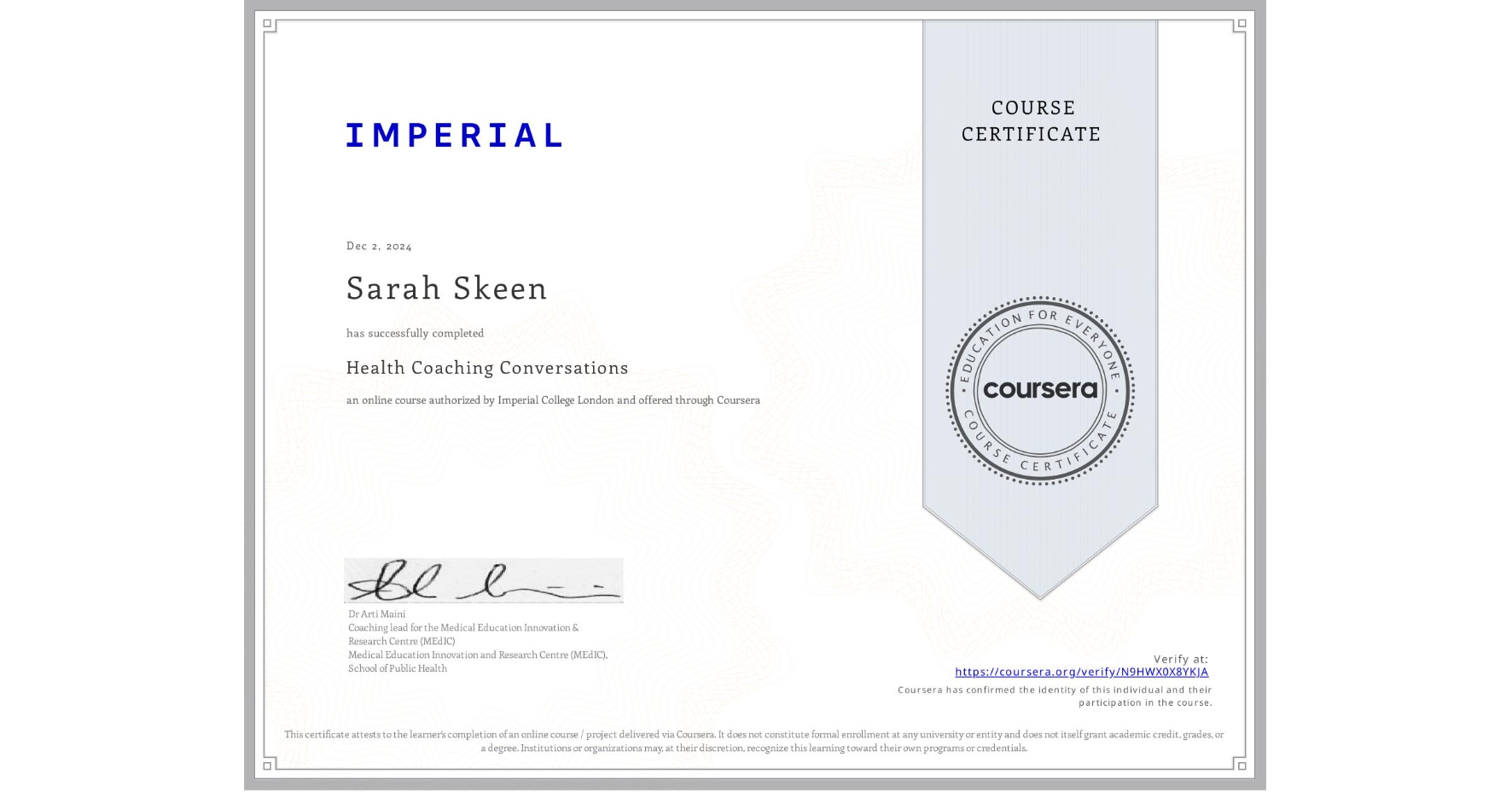 View certificate for Sarah Skeen, Health Coaching Conversations, an online non-credit course authorized by Imperial College London and offered through Coursera