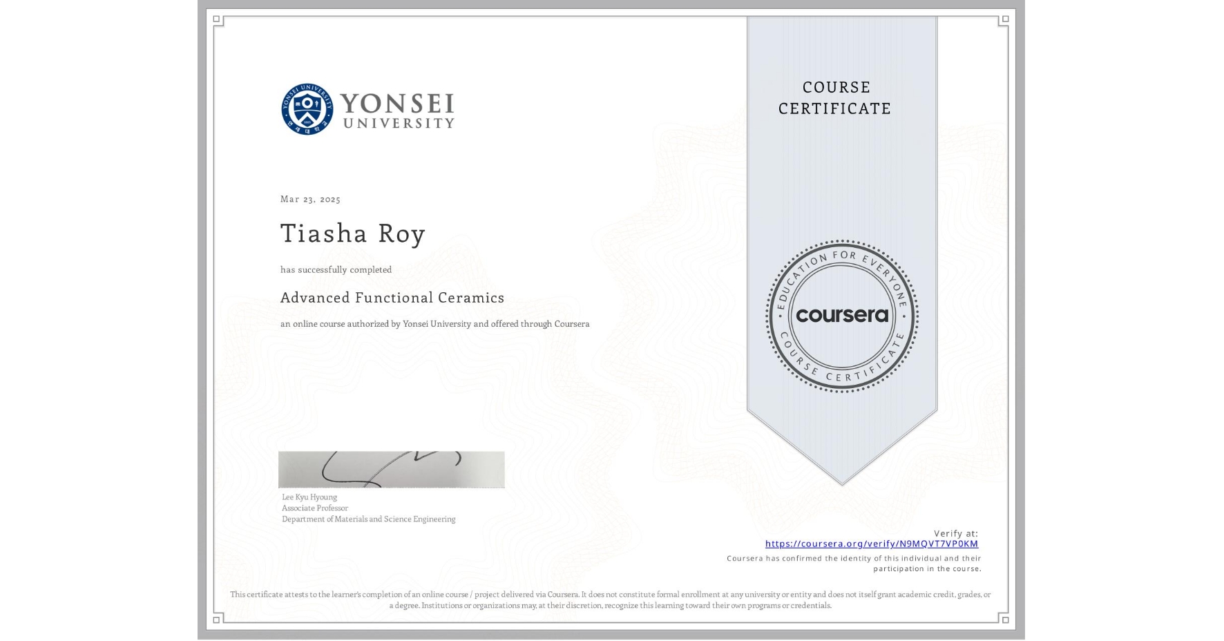 View certificate for Tiasha Roy, Advanced Functional Ceramics, an online non-credit course authorized by Yonsei University and offered through Coursera