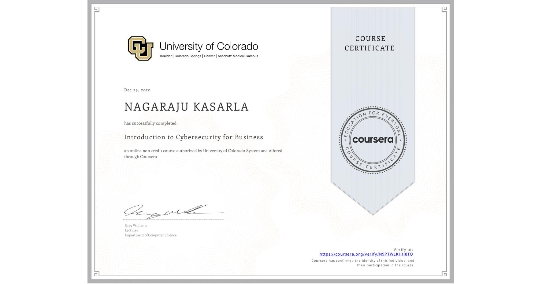 View certificate for NAGARAJU KASARLA, Introduction to Cybersecurity for Business, an online non-credit course authorized by University of Colorado System and offered through Coursera