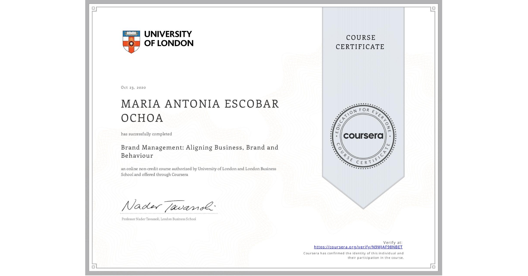 View certificate for MARIA ANTONIA  ESCOBAR OCHOA, Brand Management: Aligning Business, Brand and Behaviour, an online non-credit course authorized by University of London & London Business School and offered through Coursera