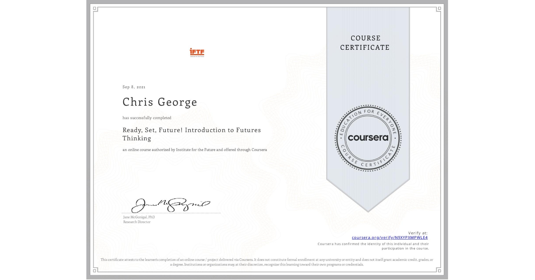 View certificate for Chris George, Ready, Set, Future! Introduction to Futures Thinking, an online non-credit course authorized by Institute for the Future and offered through Coursera