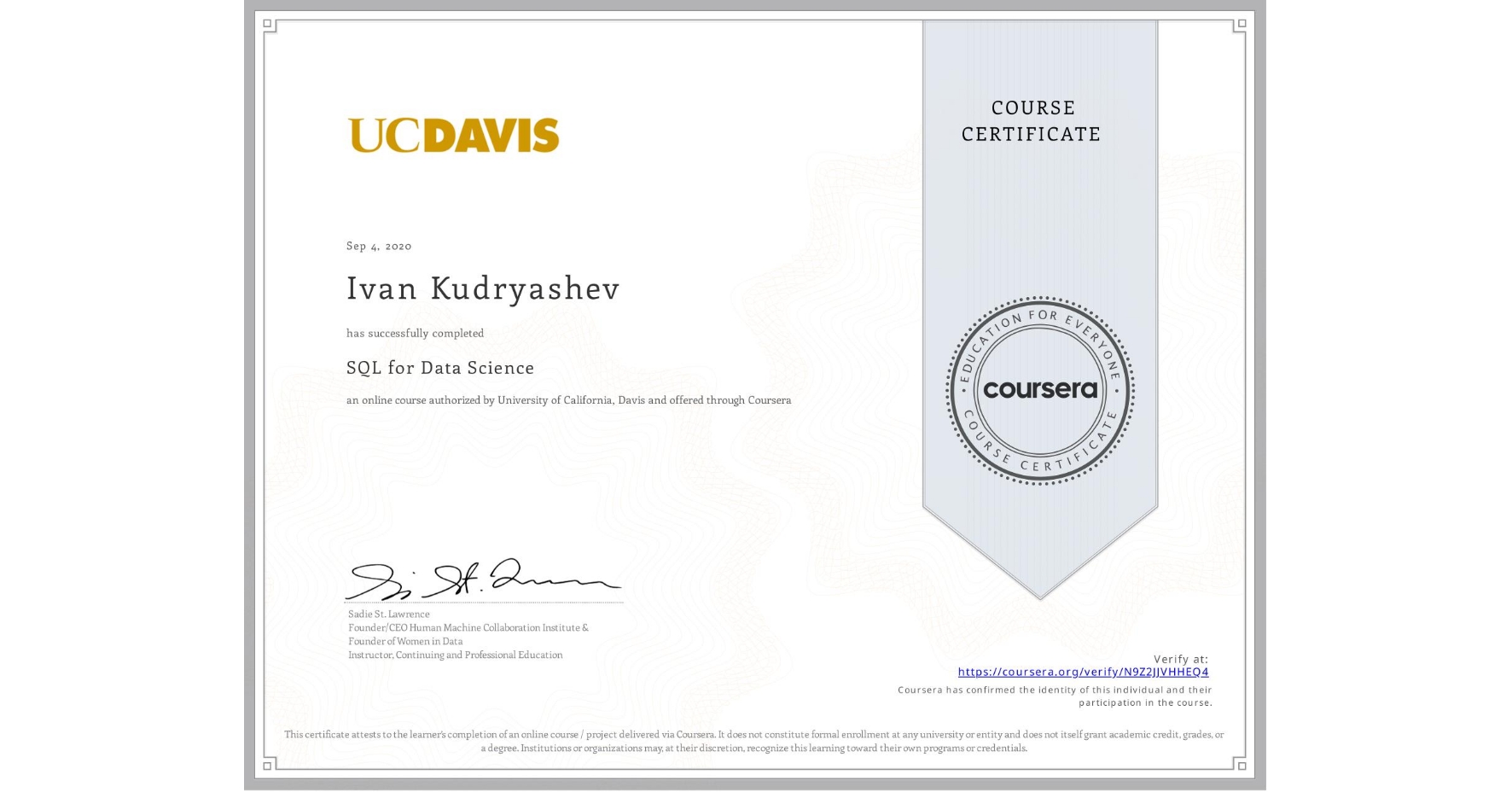 View certificate for Ivan Kudryashev, SQL for Data Science, an online non-credit course authorized by University of California, Davis and offered through Coursera