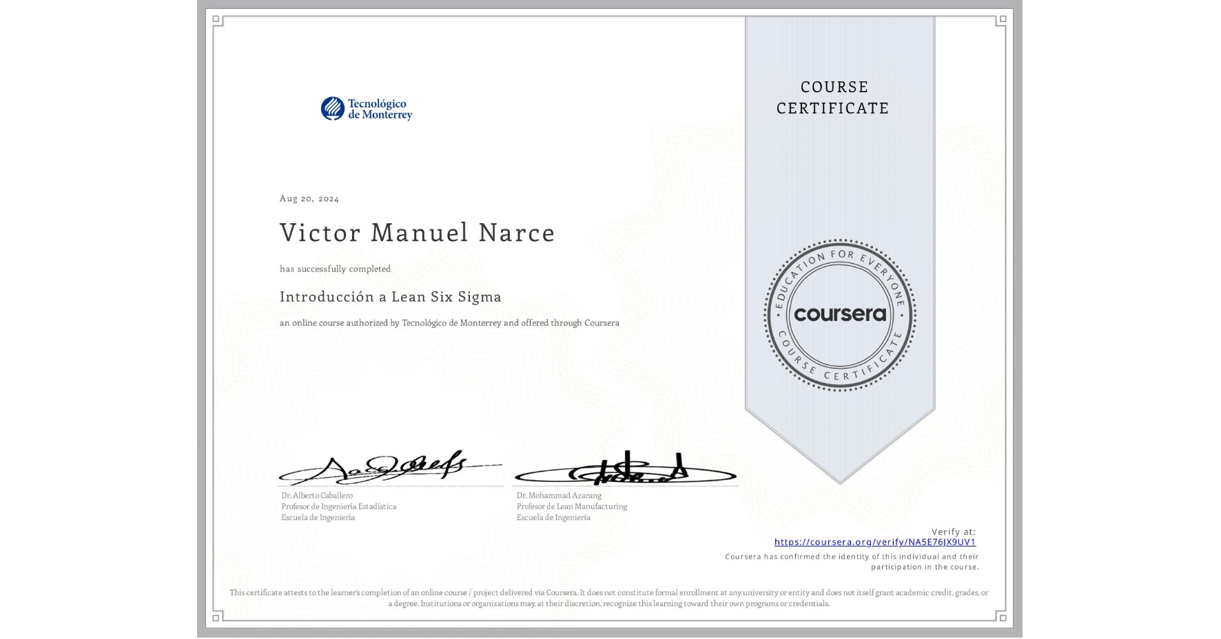 View certificate for Victor Manuel Narce, Introducción a Lean Six Sigma, an online non-credit course authorized by Tecnológico de Monterrey and offered through Coursera