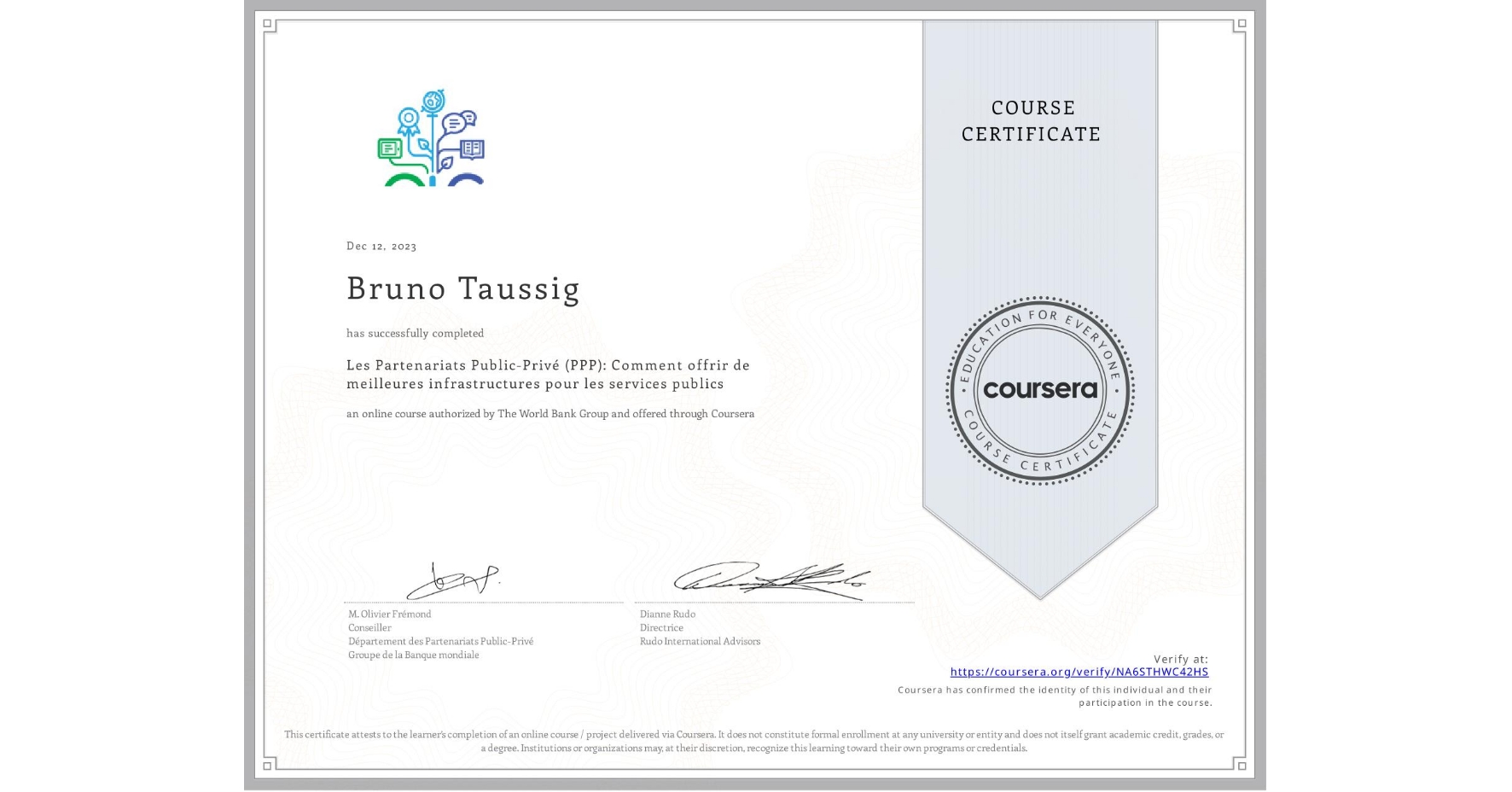 View certificate for Bruno Taussig, Les Partenariats Public-Privé (PPP): Comment offrir de meilleures infrastructures pour les services publics, an online non-credit course authorized by The World Bank Group and offered through Coursera