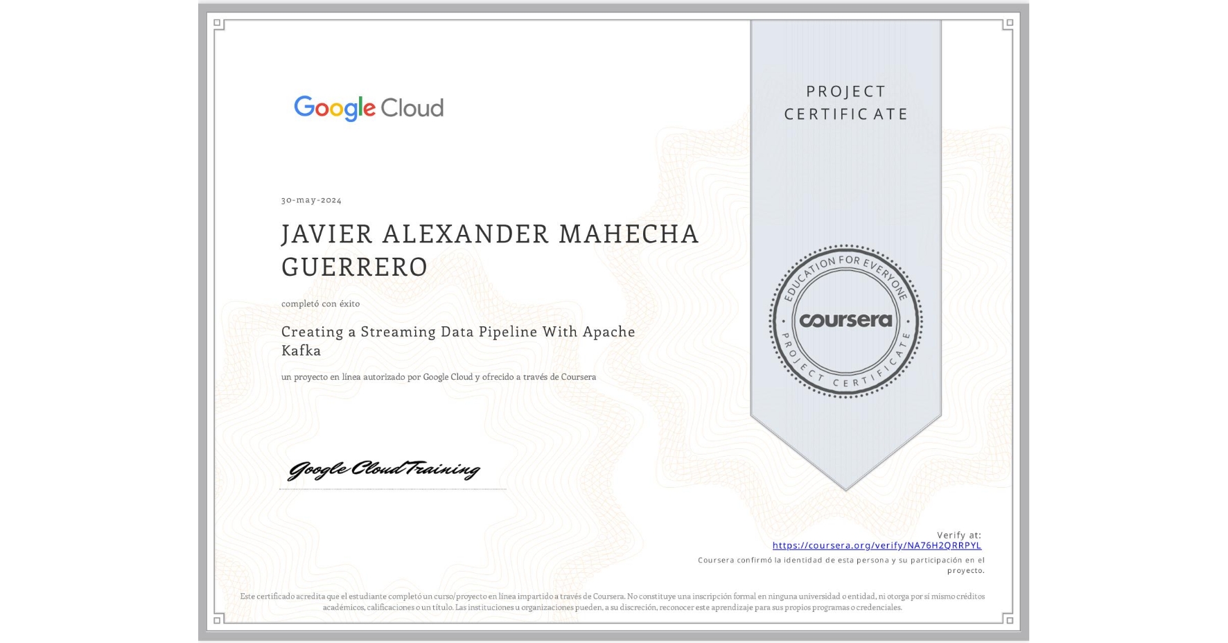 View certificate for JAVIER ALEXANDER MAHECHA GUERRERO, Creating a Streaming Data Pipeline With Apache Kafka, an online non-credit course authorized by Google Cloud and offered through Coursera