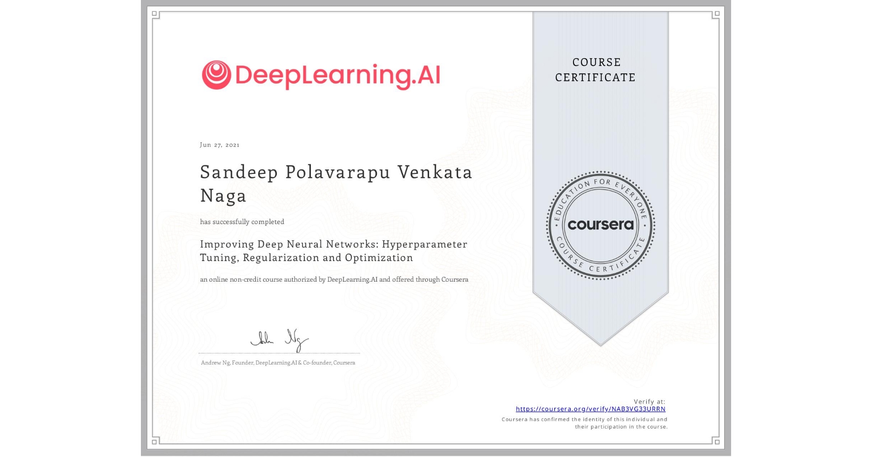 View certificate for Sandeep Polavarapu Venkata Naga, Improving Deep Neural Networks: Hyperparameter Tuning, Regularization and Optimization, an online non-credit course authorized by DeepLearning.AI and offered through Coursera