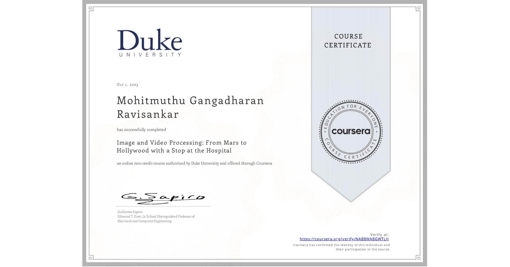 View certificate for Mohitmuthu Gangadharan Ravisankar, Image and Video Processing: From Mars to Hollywood with a Stop at the Hospital, an online non-credit course authorized by Duke University and offered through Coursera