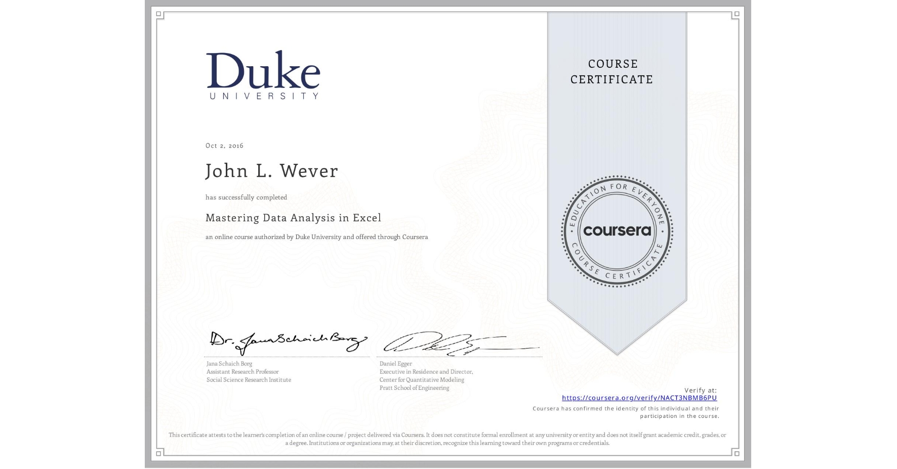 View certificate for John L. Wever, Mastering Data Analysis in Excel, an online non-credit course authorized by Duke University and offered through Coursera