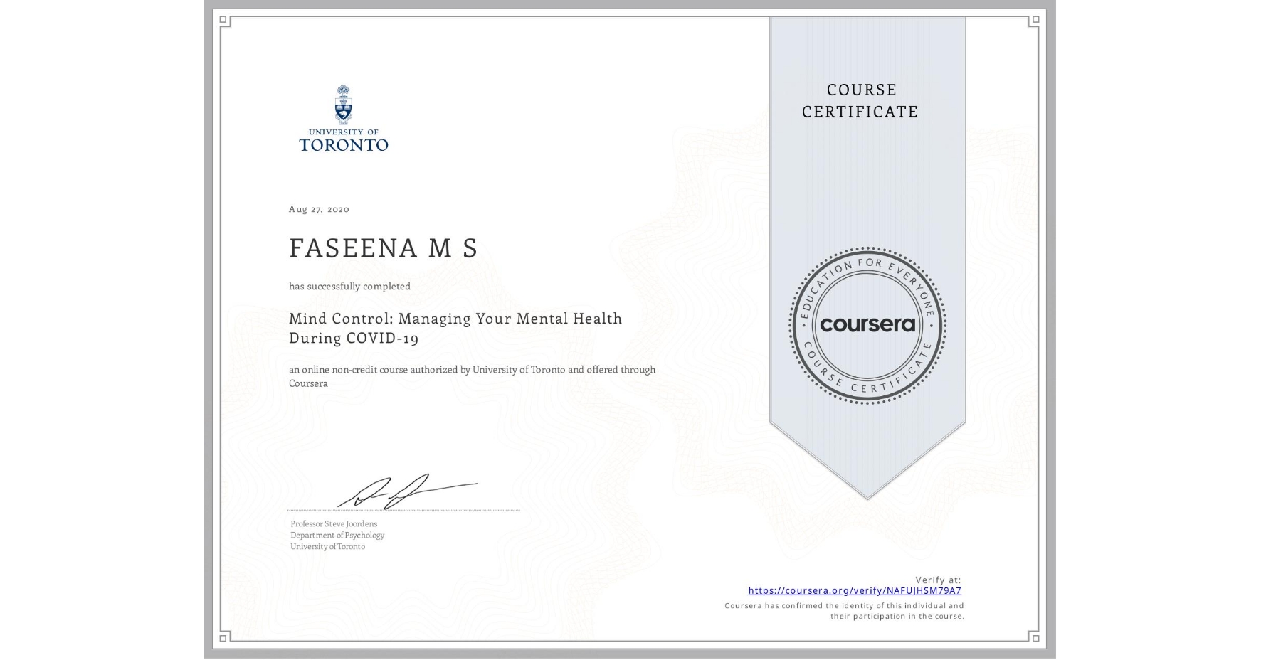 View certificate for FASEENA M S, Mind Control: Managing Your Mental Health During COVID-19, an online non-credit course authorized by University of Toronto and offered through Coursera