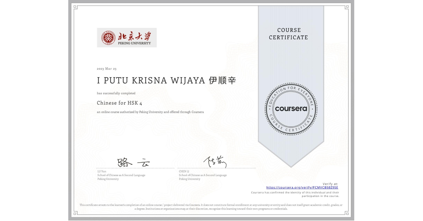 View certificate for I PUTU KRISNA WIJAYA 伊顺辛, Chinese for HSK 4, an online non-credit course authorized by Peking University and offered through Coursera