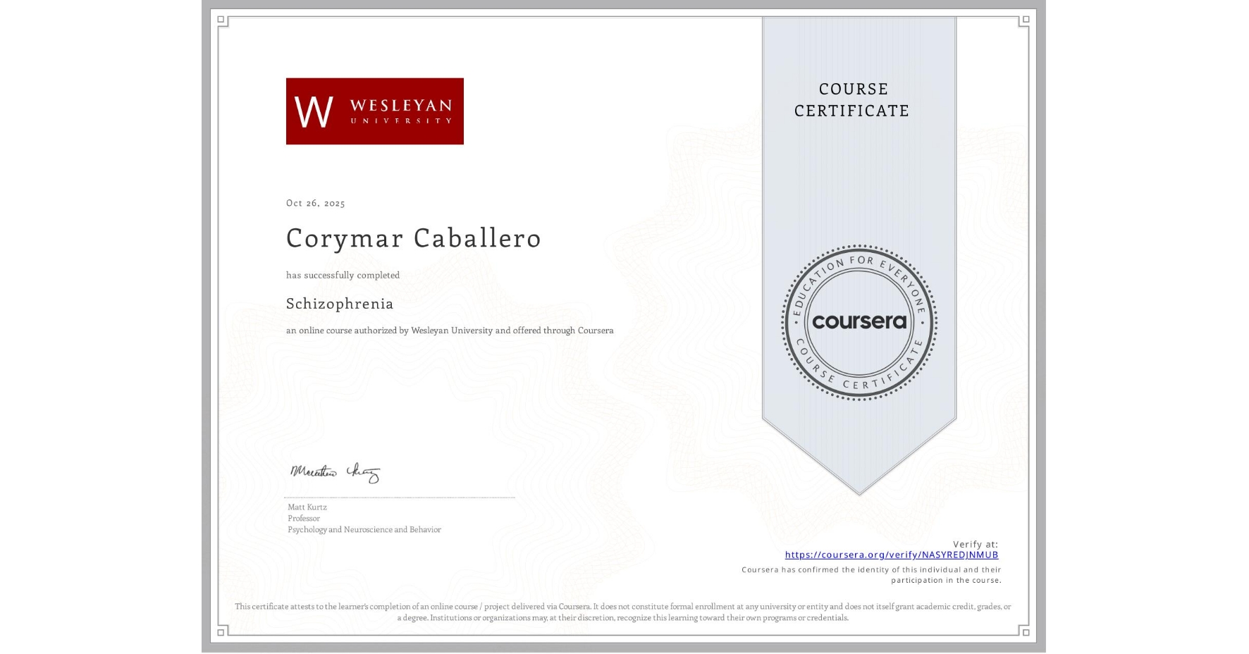 View certificate for Corymar Caballero , Schizophrenia, an online non-credit course authorized by Wesleyan University and offered through Coursera