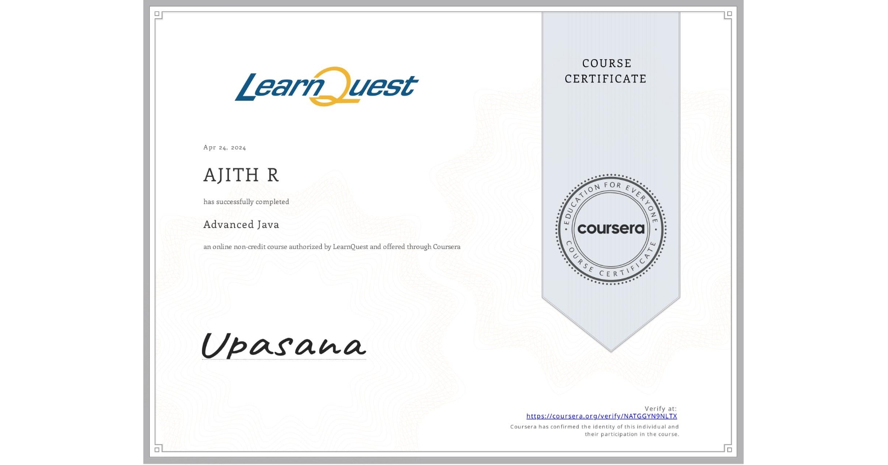 View certificate for AJITH R, Advanced Java, an online non-credit course authorized by LearnQuest and offered through Coursera