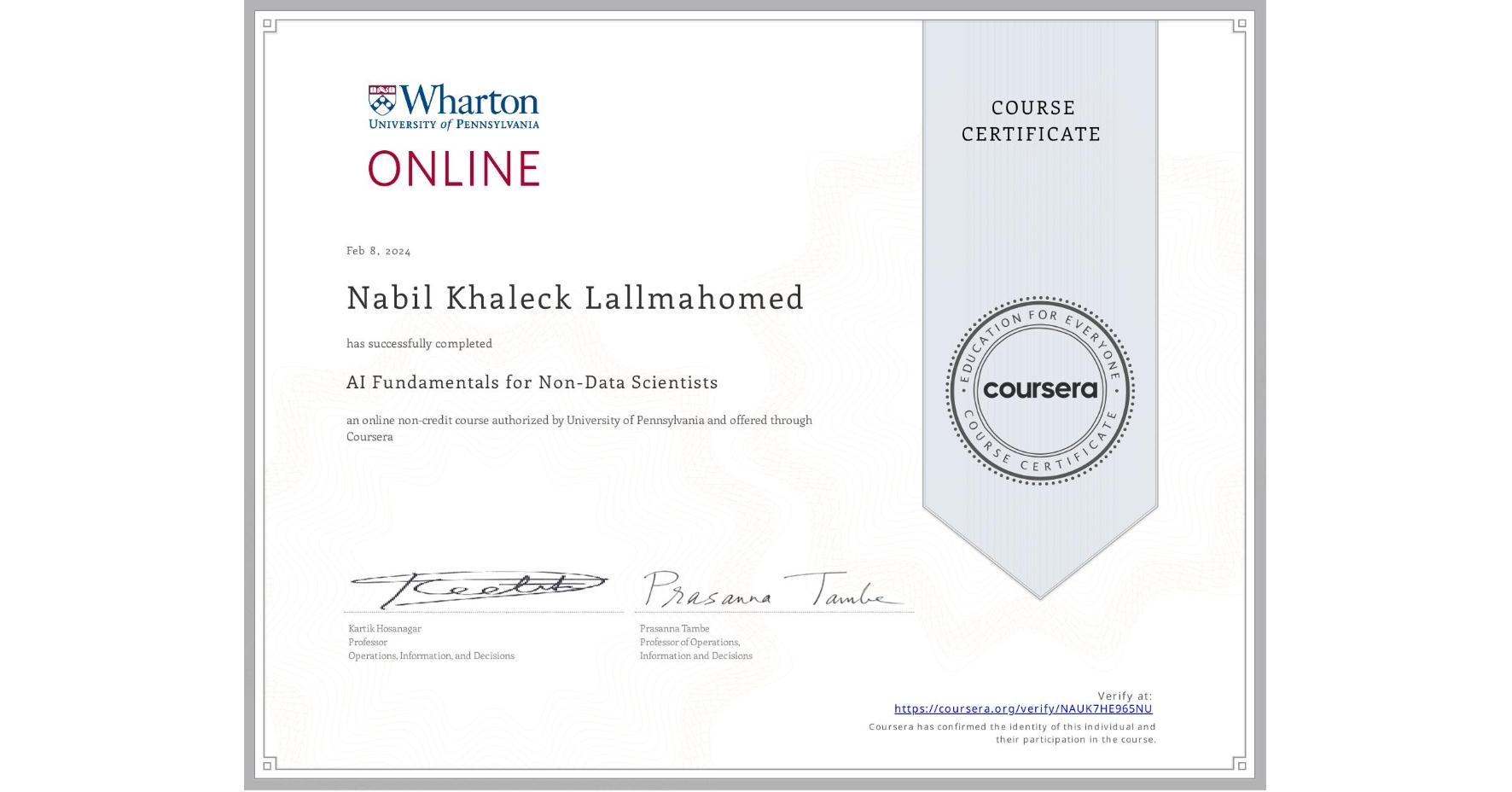 View certificate for Nabil Khaleck Lallmahomed, AI Fundamentals for Non-Data Scientists, an online non-credit course authorized by University of Pennsylvania and offered through Coursera