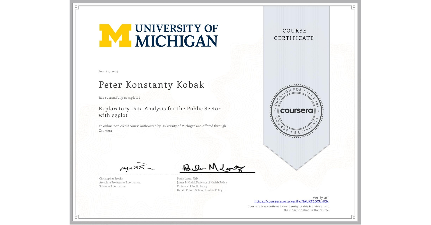 View certificate for Peter Konstanty Kobak, Exploratory Data Analysis for the Public Sector with ggplot, an online non-credit course authorized by University of Michigan and offered through Coursera