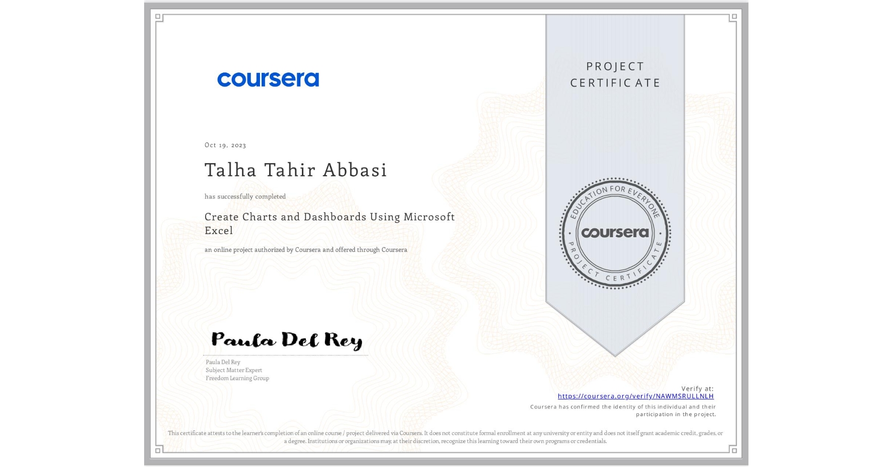 View certificate for Talha Tahir Abbasi, Create Charts and Dashboards Using Microsoft Excel, an online non-credit course authorized by Coursera and offered through Coursera