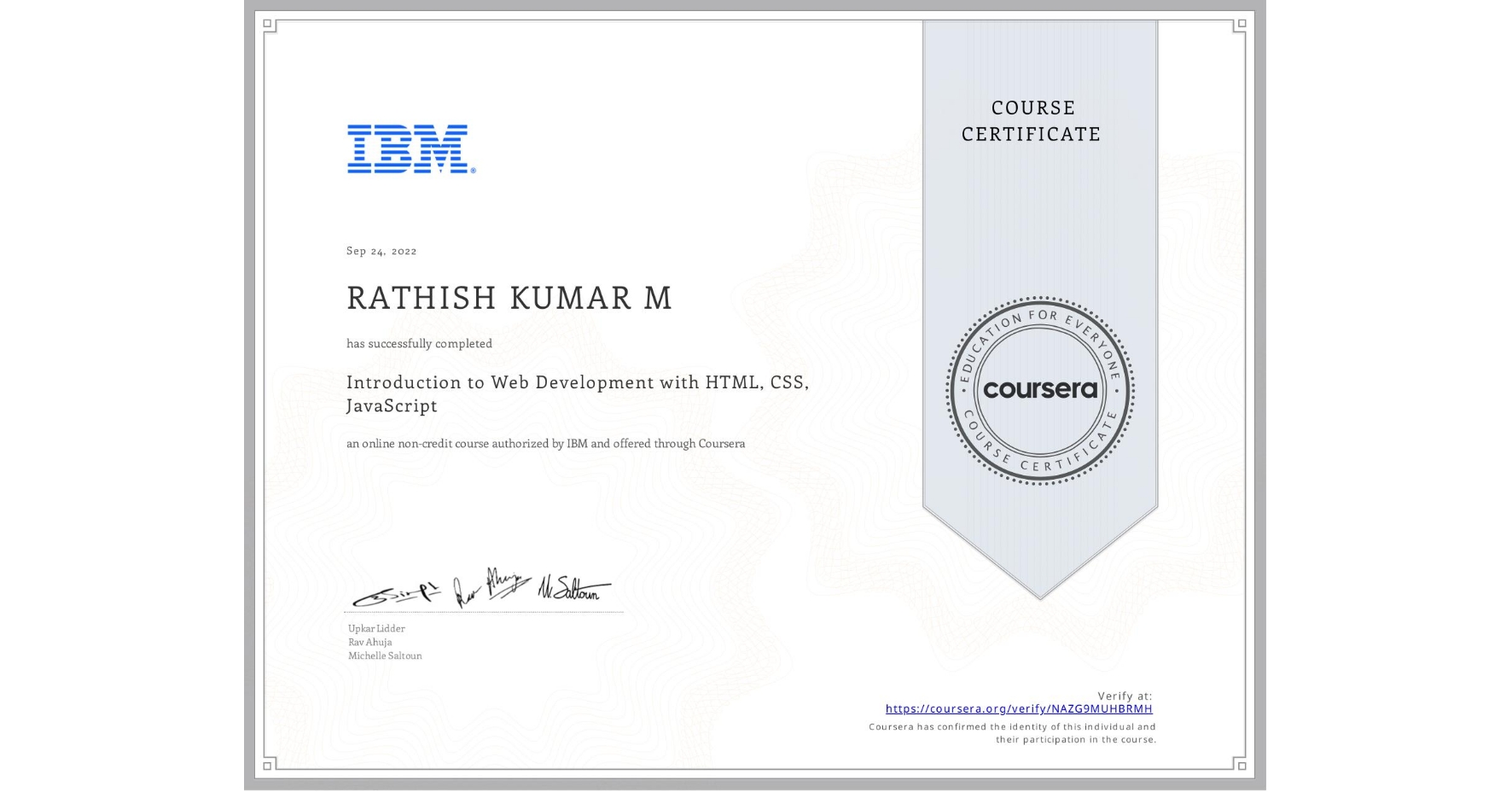View certificate for RATHISH KUMAR M, Introduction to Web Development with HTML, CSS, JavaScript, an online non-credit course authorized by IBM and offered through Coursera