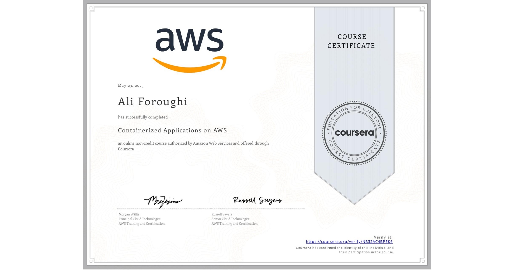 View certificate for Ali Foroughi, Containerized Applications on AWS, an online non-credit course authorized by Amazon Web Services and offered through Coursera