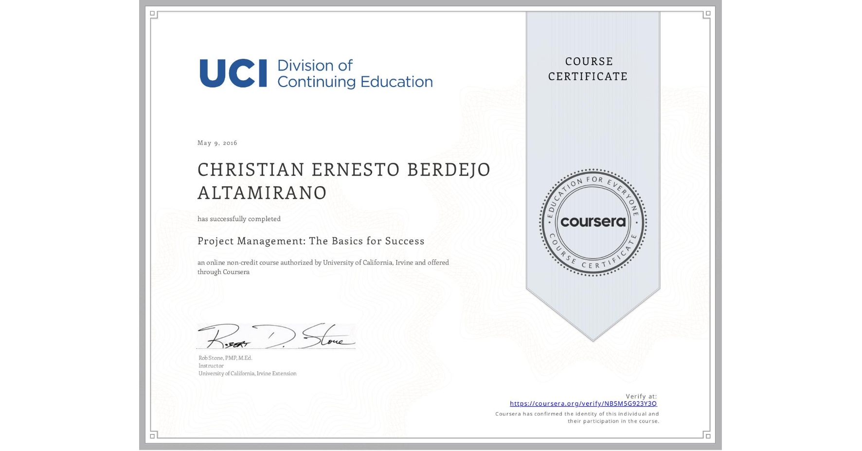 View certificate for CHRISTIAN ERNESTO BERDEJO ALTAMIRANO, Project Management: The Basics for Success, an online non-credit course authorized by University of California, Irvine and offered through Coursera