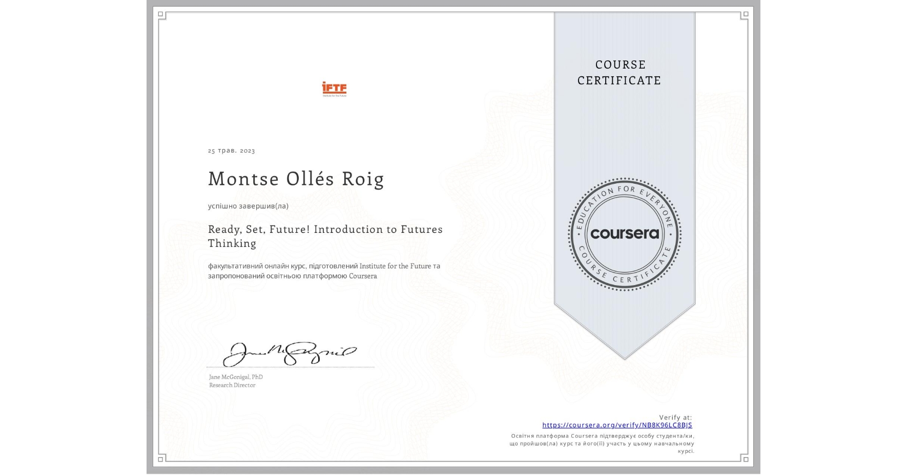 View certificate for Montse Ollés Roig, Ready, Set, Future! Introduction to Futures Thinking, an online non-credit course authorized by Institute for the Future and offered through Coursera