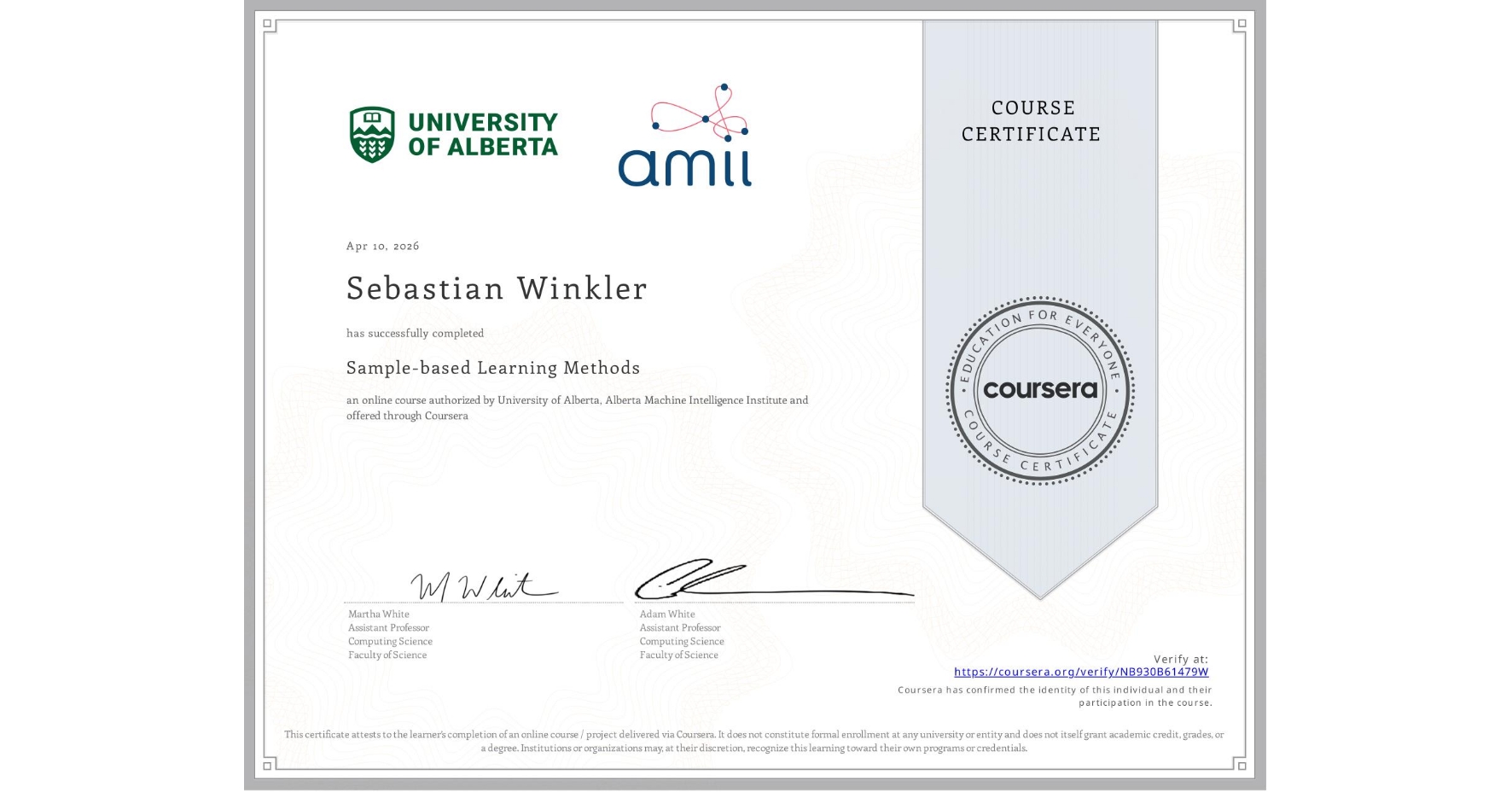 View certificate for Sebastian Winkler, Sample-based Learning Methods, an online non-credit course authorized by University of Alberta & Alberta Machine Intelligence Institute and offered through Coursera