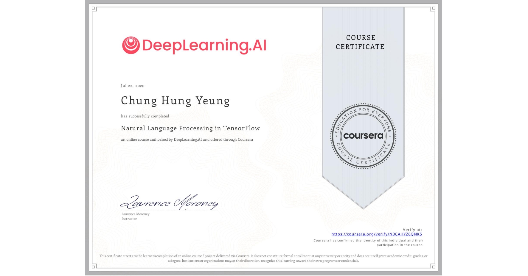 View certificate for Chung Hung  Yeung, Natural Language Processing in TensorFlow, an online non-credit course authorized by DeepLearning.AI and offered through Coursera