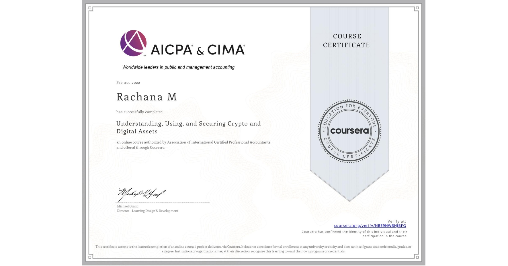 View certificate for Rachana M, Understanding, Using, and Securing Crypto and Digital Assets, an online non-credit course authorized by Association of International Certified Professional Accountants and offered through Coursera