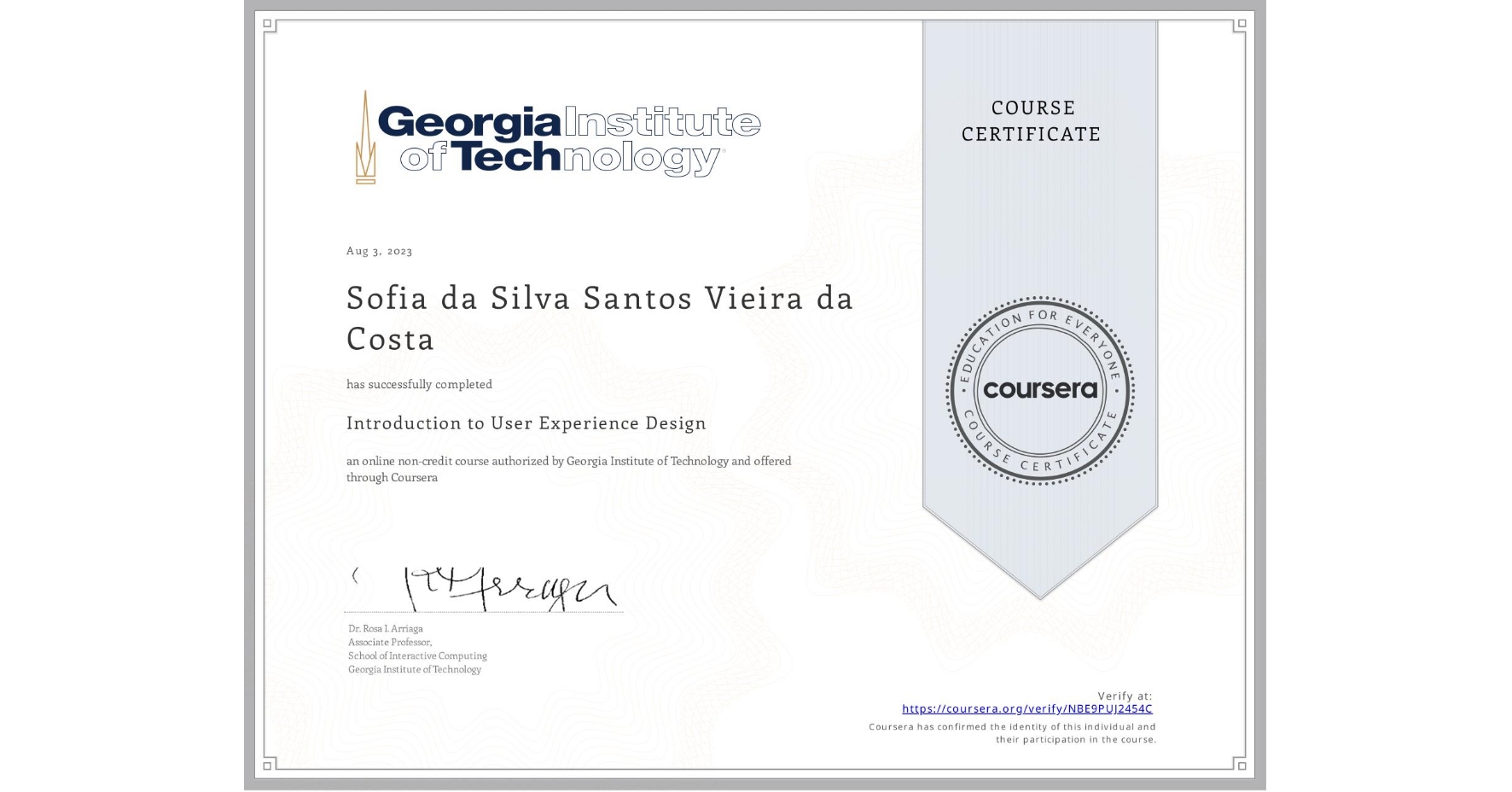 View certificate for Sofia da Silva Santos Vieira da Costa, Introduction to User Experience Design , an online non-credit course authorized by Georgia Institute of Technology and offered through Coursera