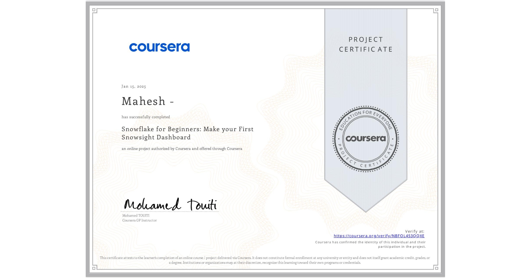 View certificate for Mahesh -, Snowflake for Beginners: Make your First Snowsight Dashboard, an online non-credit course authorized by Coursera and offered through Coursera