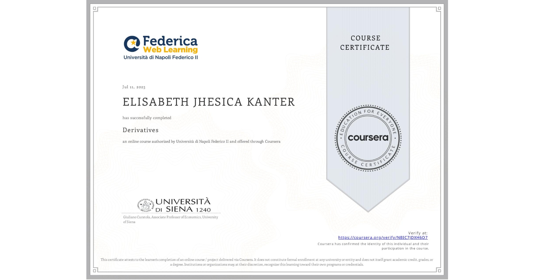View certificate for ELISABETH JHESICA KANTER, Derivatives, an online non-credit course authorized by Università di Napoli Federico II and offered through Coursera