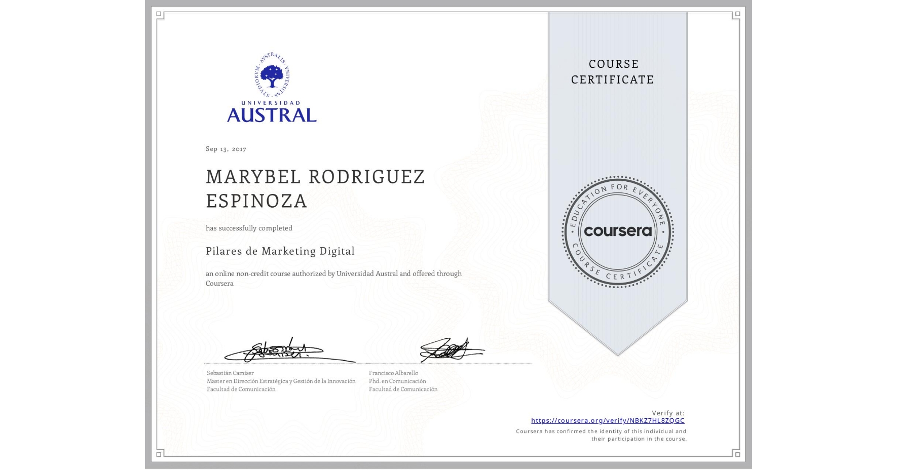 View certificate for MARYBEL RODRIGUEZ ESPINOZA, Pilares de Marketing Digital, an online non-credit course authorized by Universidad Austral and offered through Coursera