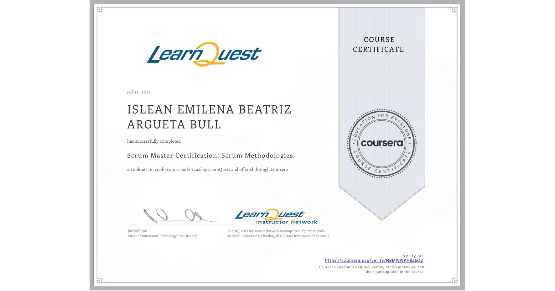 View certificate for ISLEAN EMILENA BEATRIZ ARGUETA BULL, Scrum Master Certification: Scrum Methodologies, an online non-credit course authorized by LearnQuest and offered through Coursera